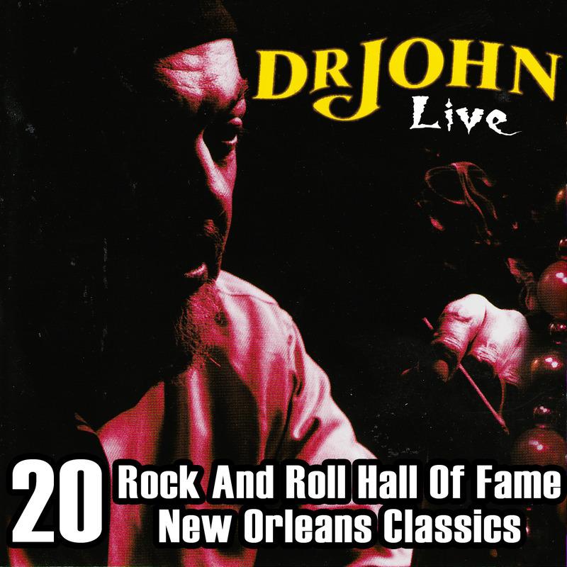 Dr. John Live  20 Rock And Roll Hall Of Fame  New Orleans Classics