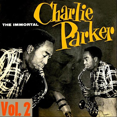 The Immortal Charlie Parker Volume 2