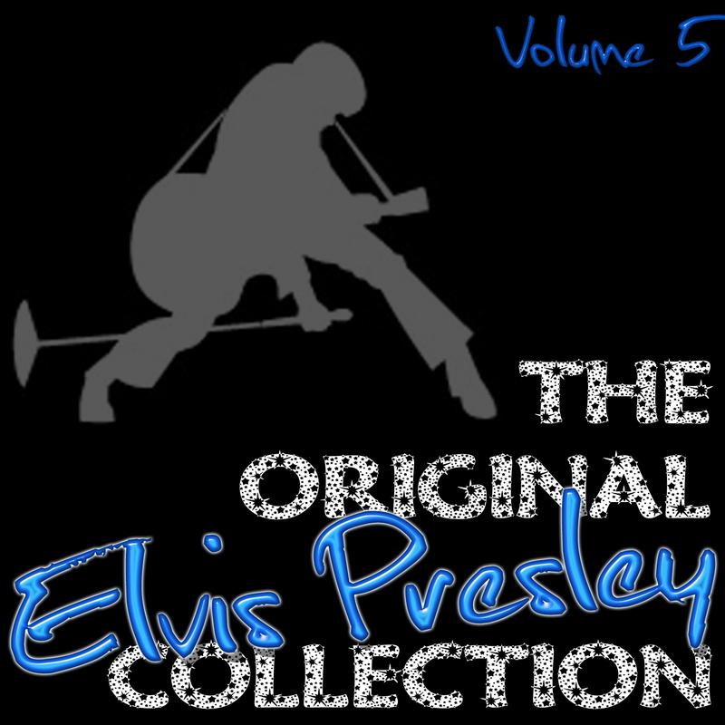 The Original Elvis Presley Collection Volume 5
