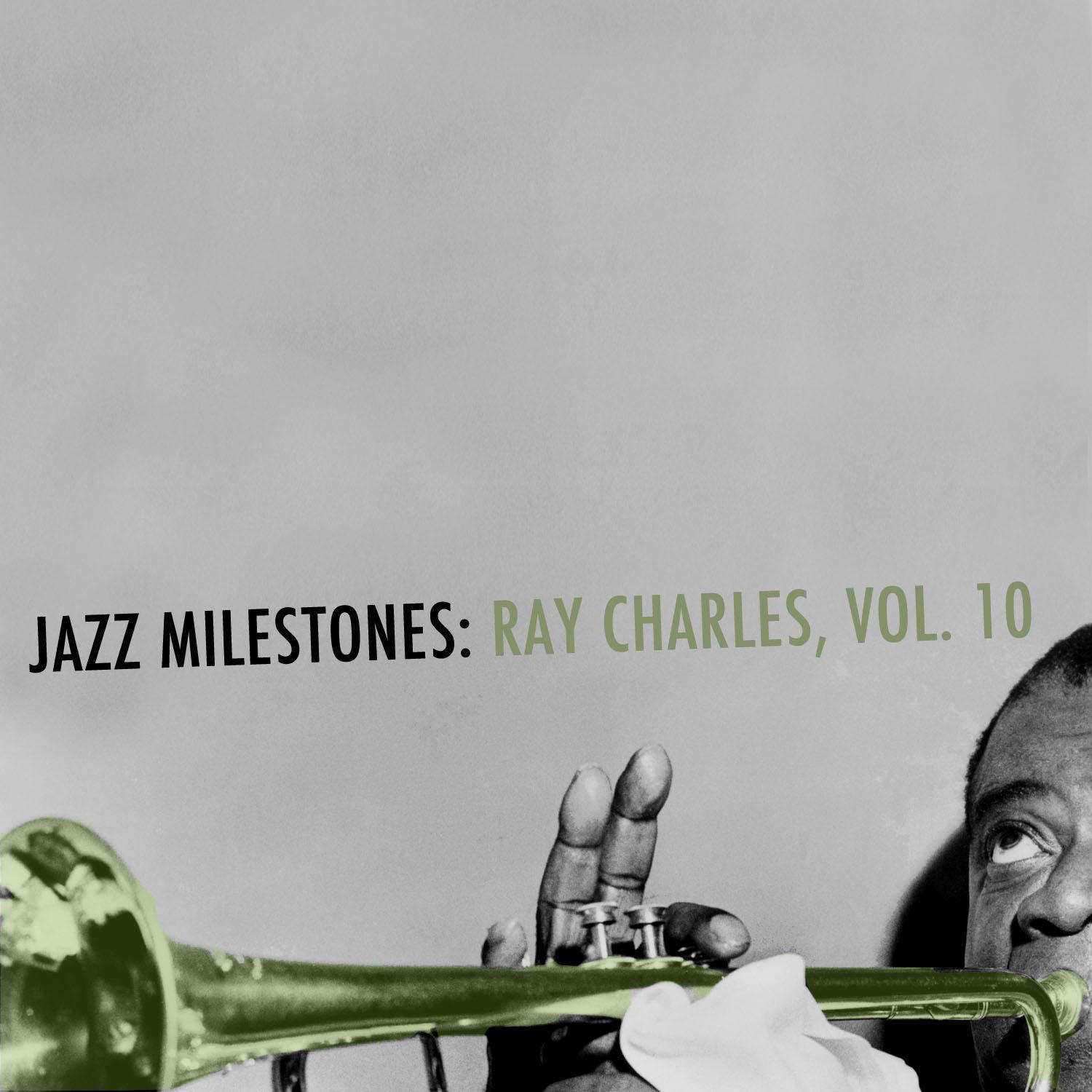 Jazz Milestones: Ray Charles, Vol. 10