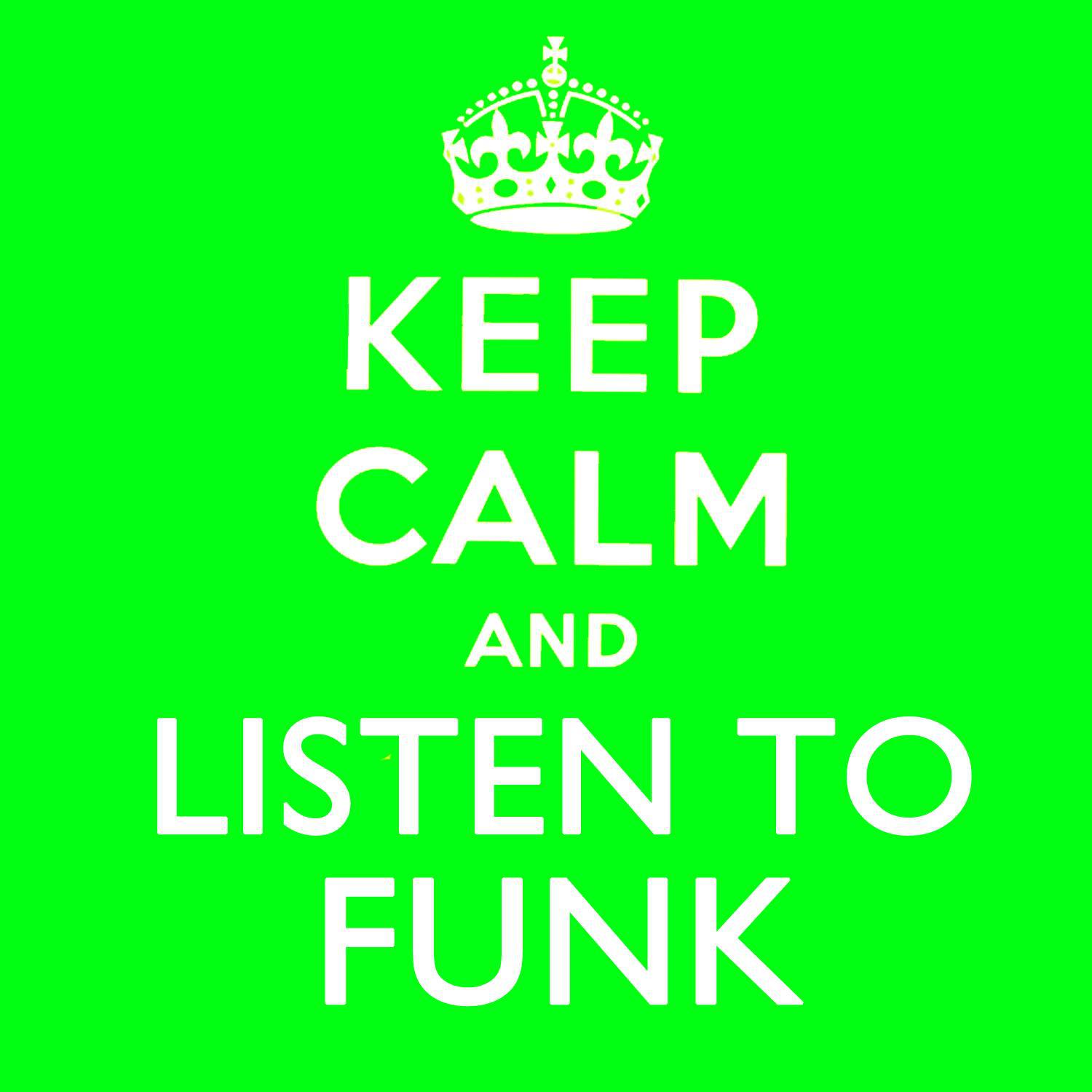 Keep Calm and Listen to Funk