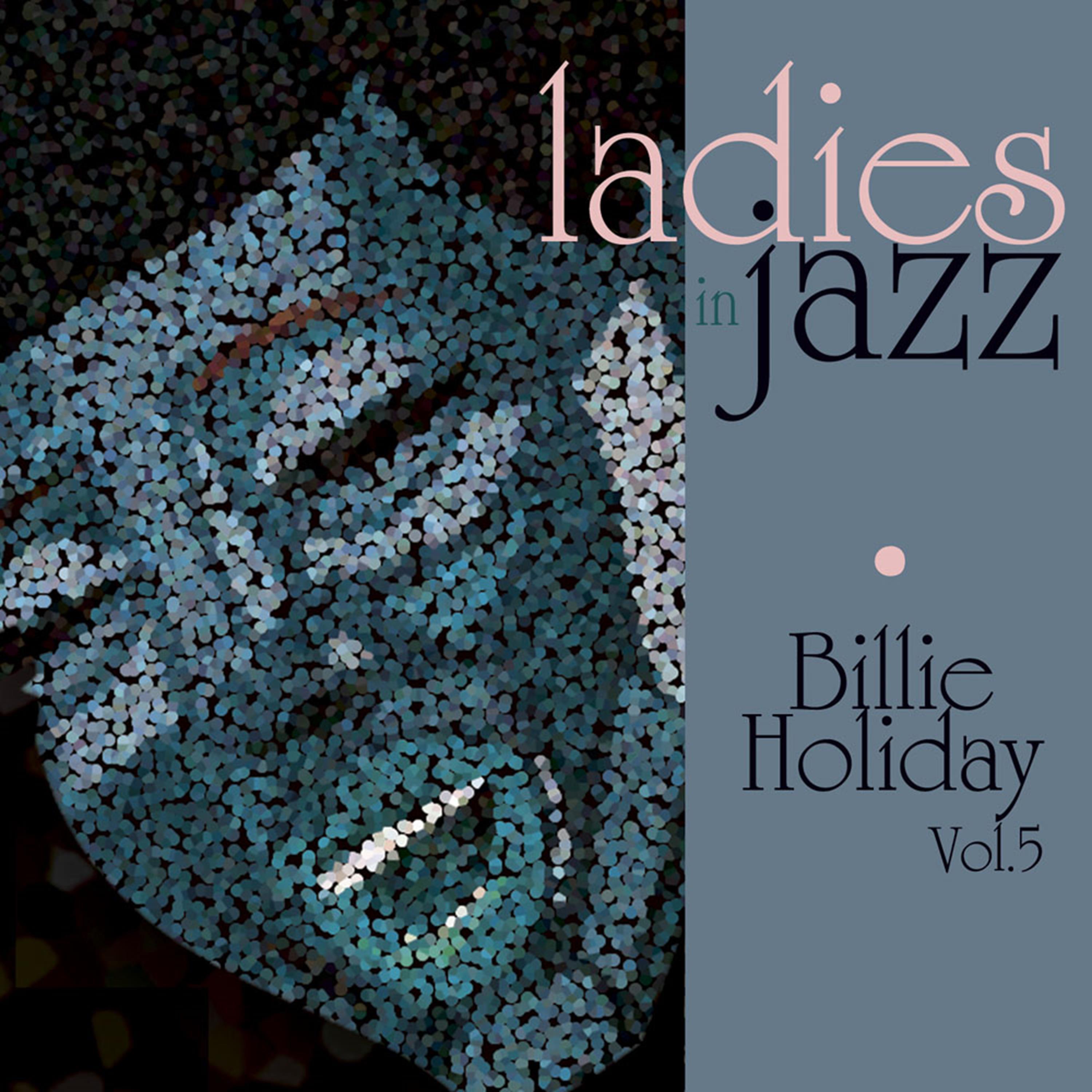 Ladies in Jazz - Billie Holiday, Vol. 5