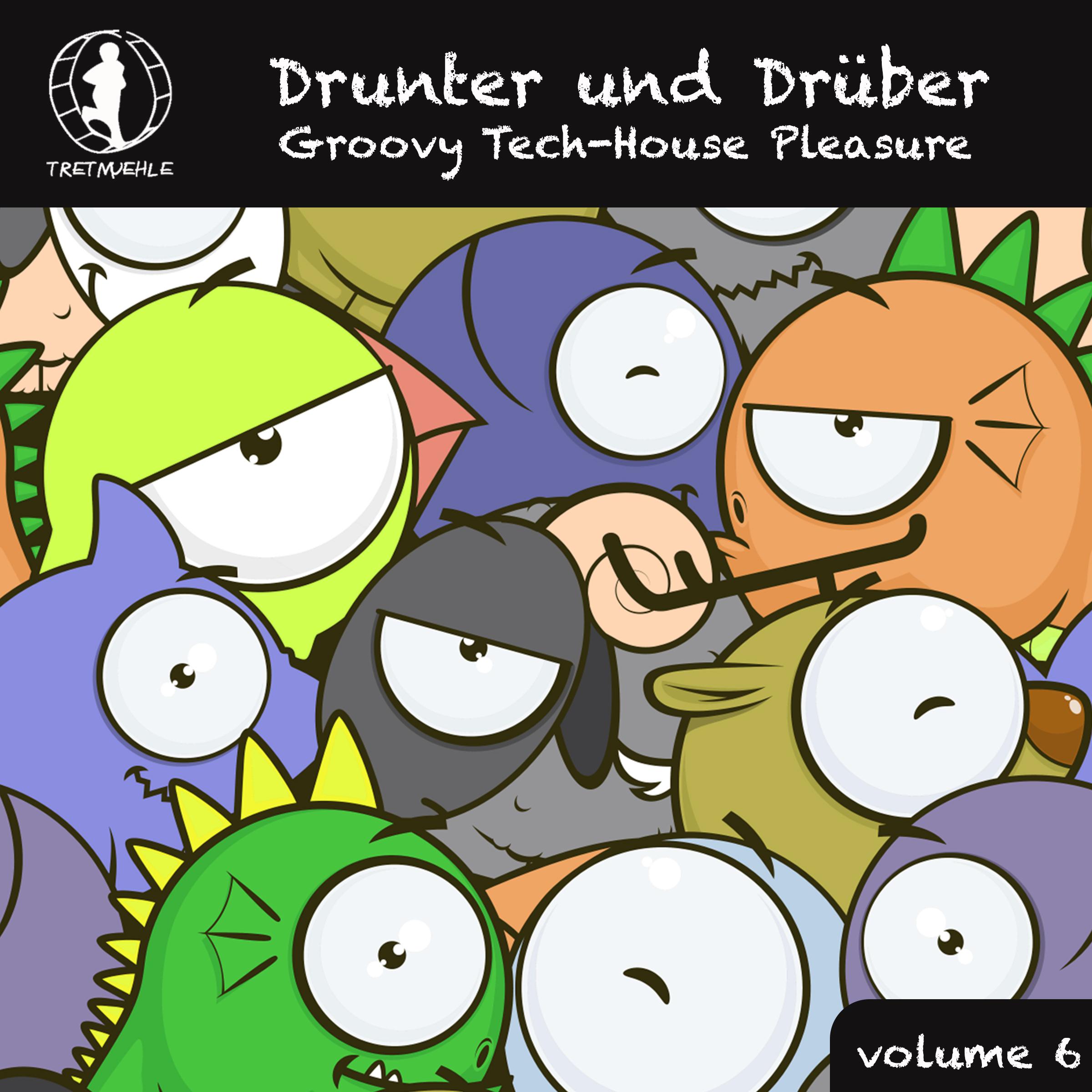 Drunter und Drü ber, Vol. 6  Groovy Tech House Pleasure!