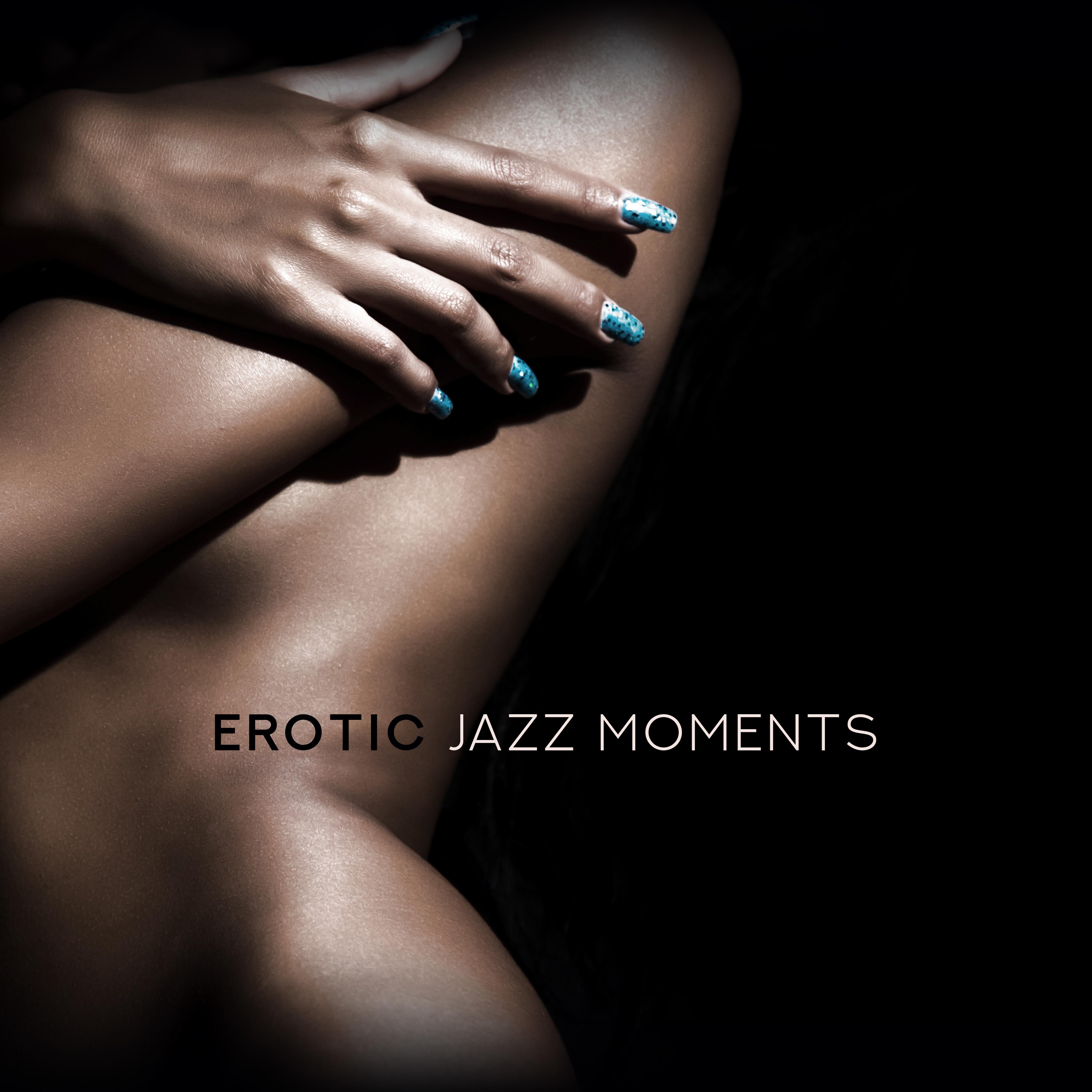 Erotic Jazz Moments: 15 Sensual Smooth Jazz Melodies for Lovers, Hot Evening Together, Erotic Massage & Tantric ***