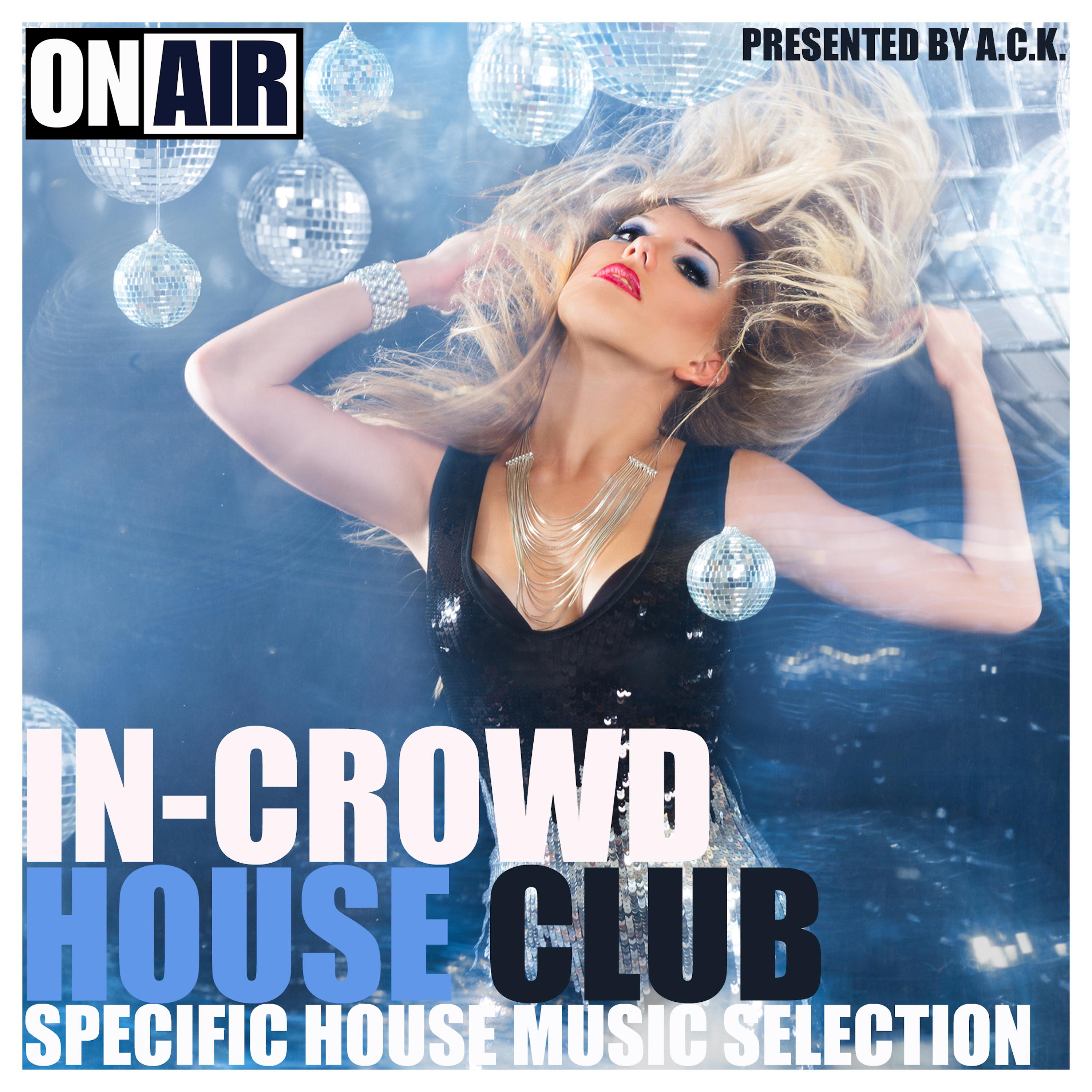 In-Crowd House Club (Presented By A.C.K.) (Specific House Music Selection)