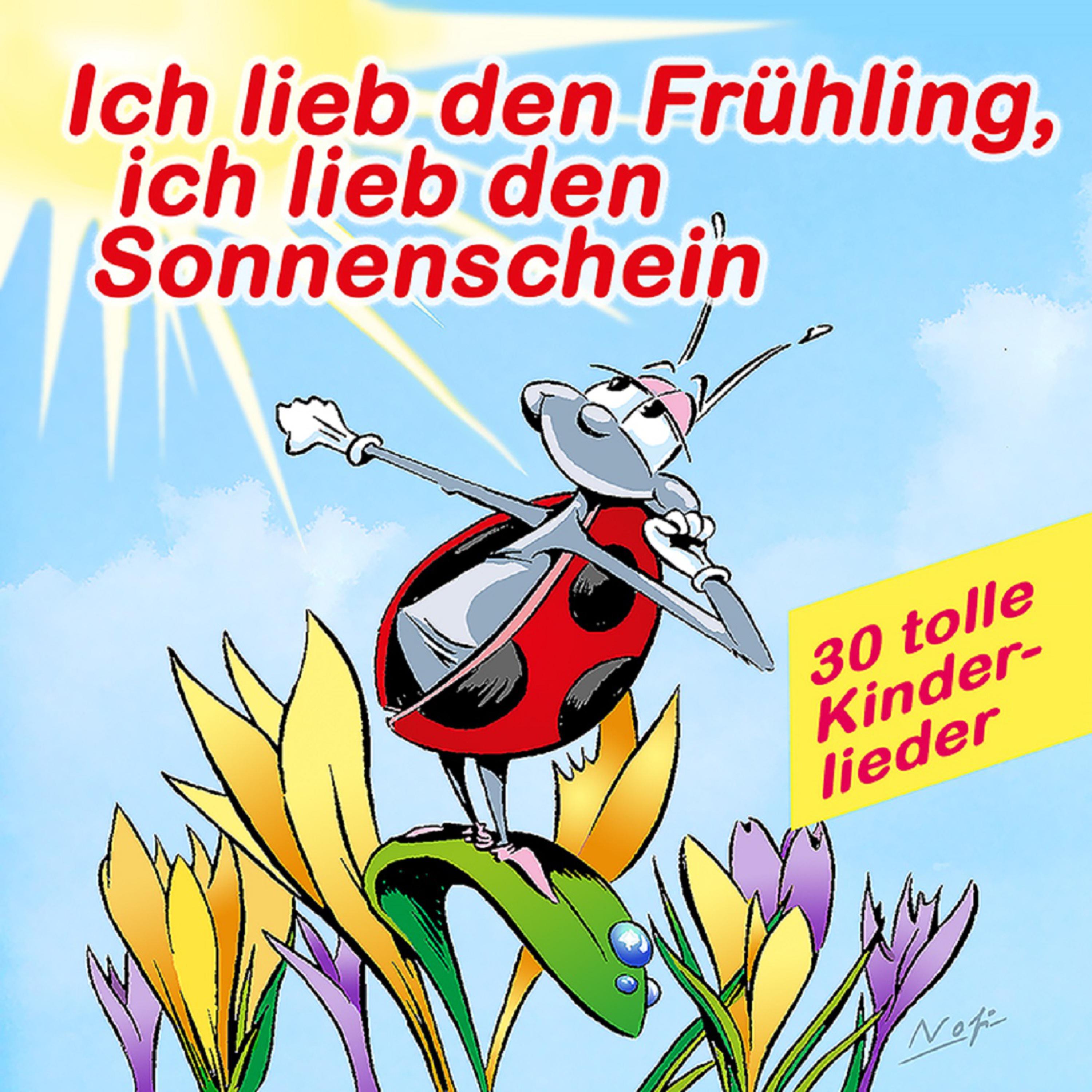Ich lieb den Frü hling, ich lieb den Sonnenschein  30 tolle Kinderlieder