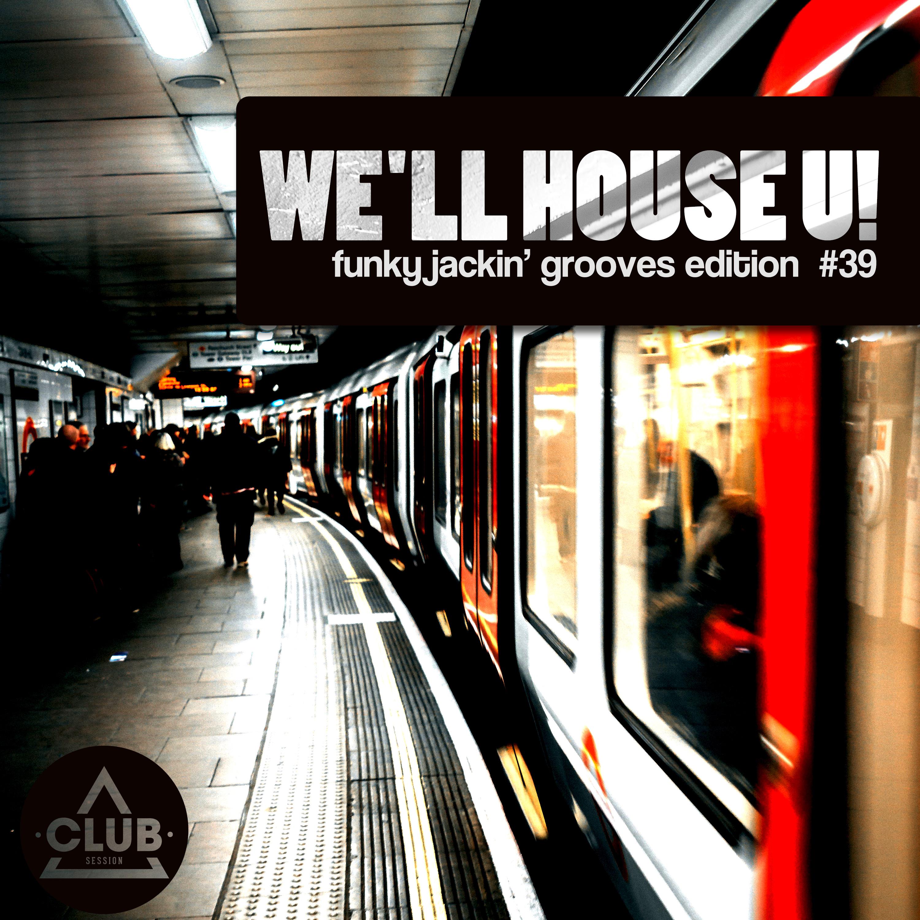 We'll House U! - Funky Jackin' Grooves Edition, Vol. 39