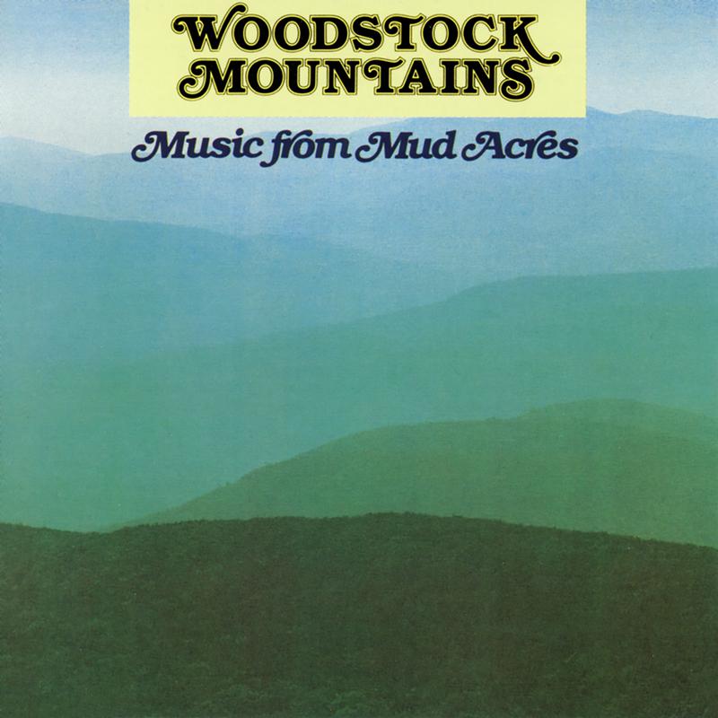 Woodstock Mountains: Music From Mud Acres
