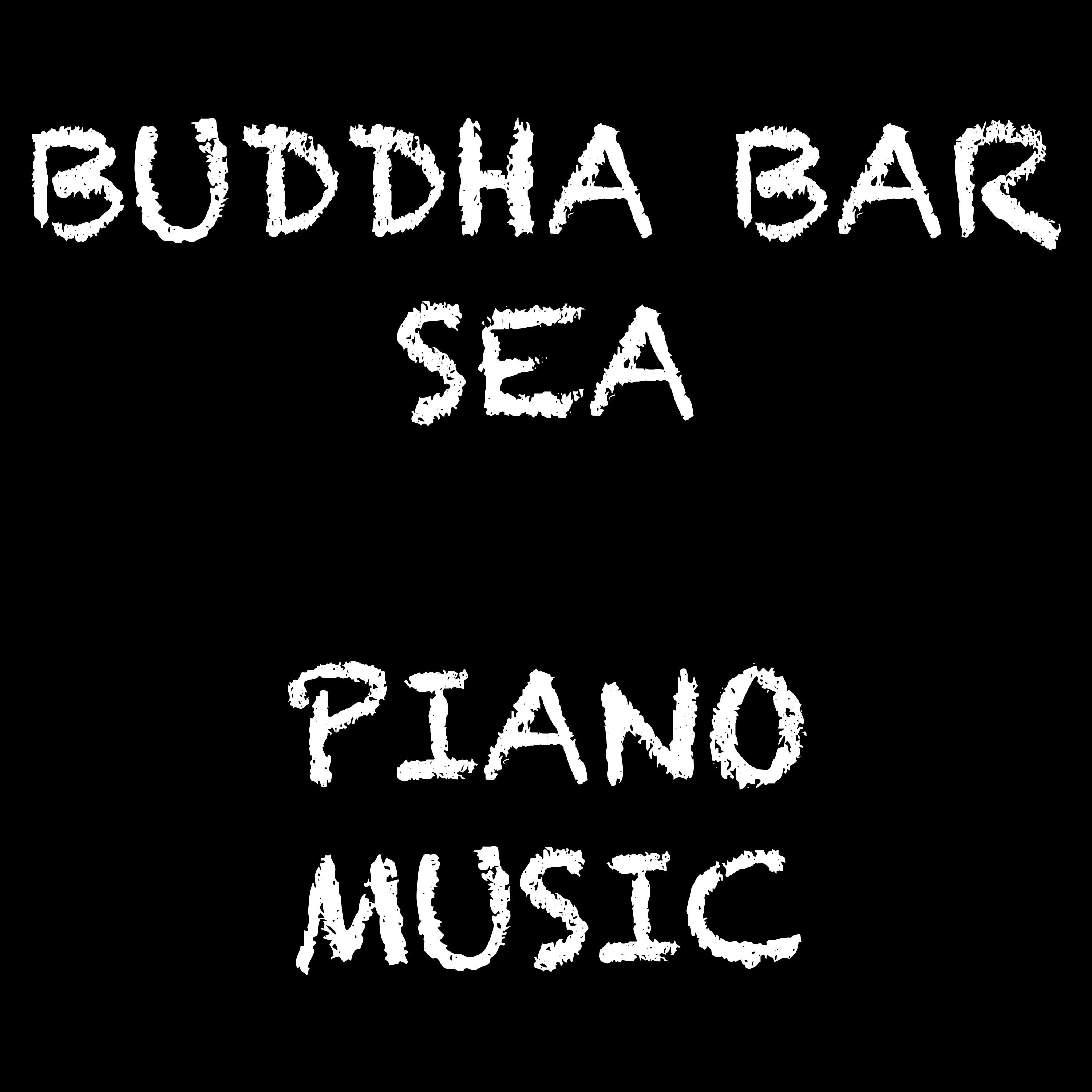 Buddha Bar - Sea, Piano Music 2020