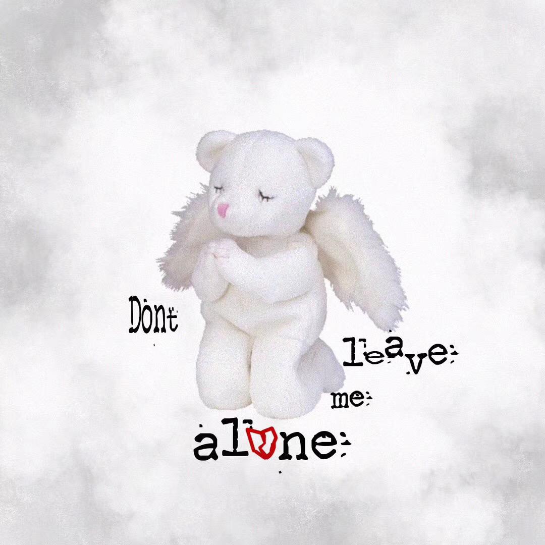 Don' t leave me alone