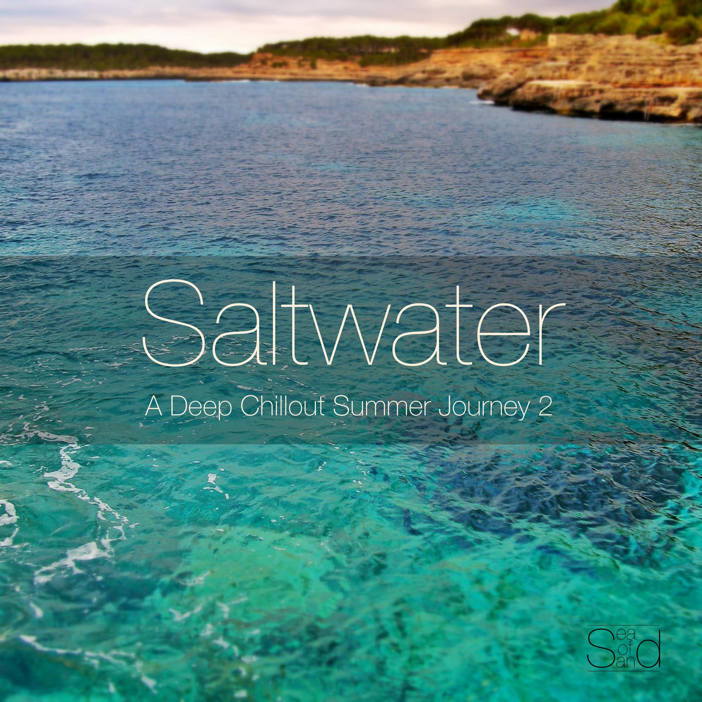 Saltwater - A Deep Chillout Summer Journey 2