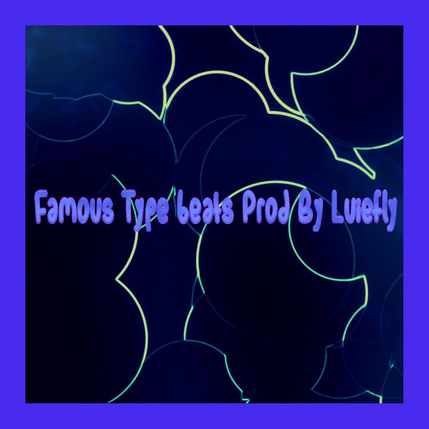 Famous Type beats Prod By LuieFly