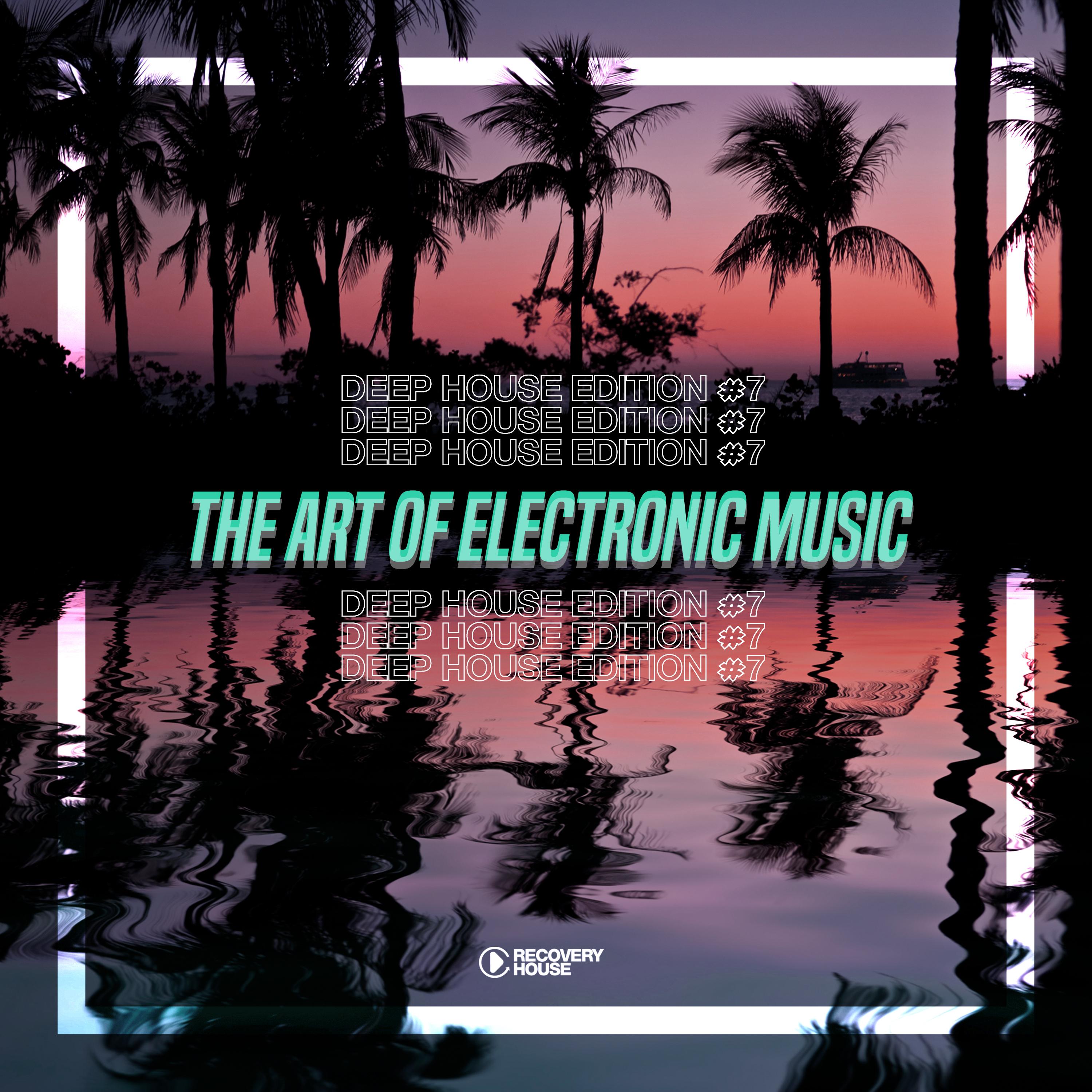 The Art Of Electronic Music - Deep House Edition, Vol. 7