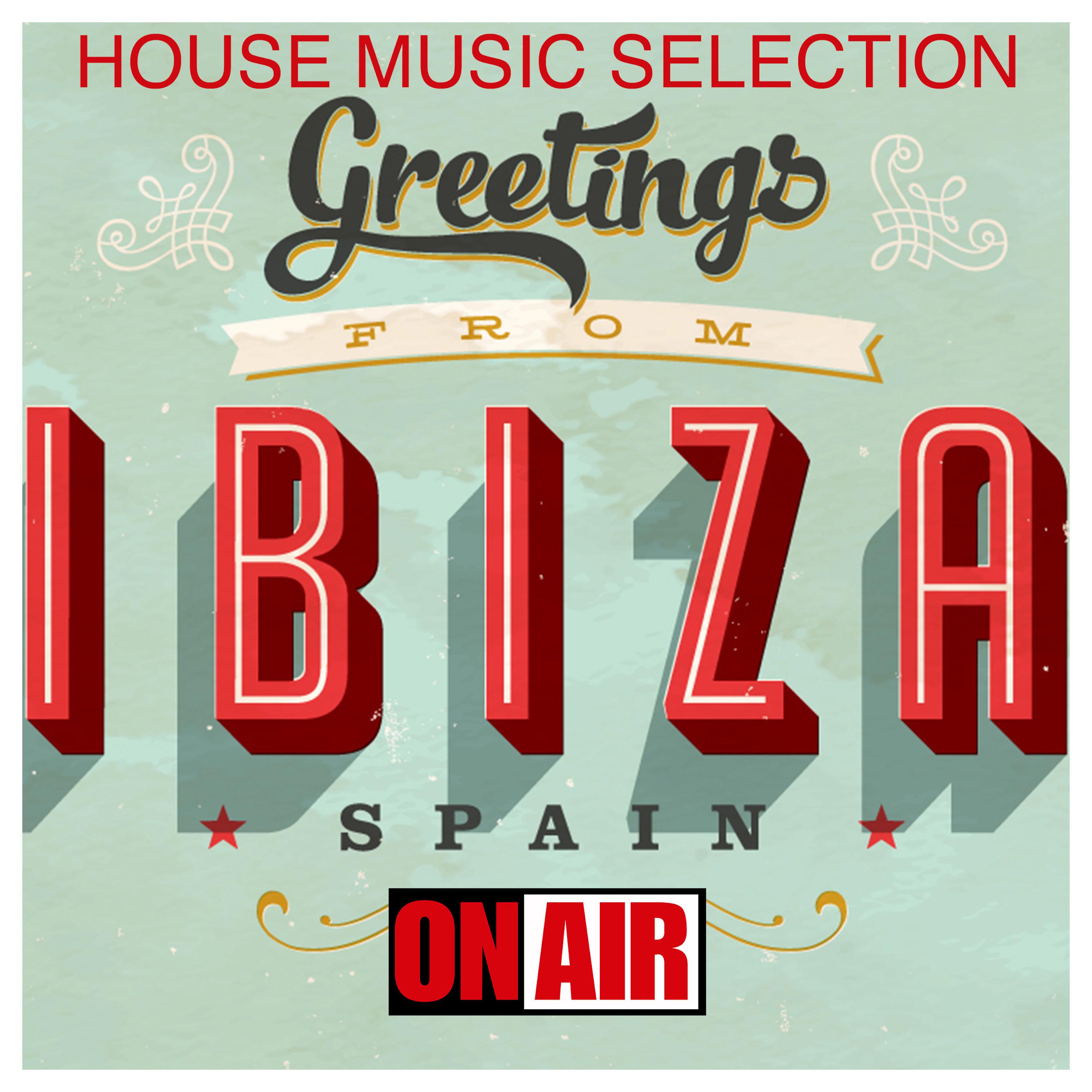 Greetings From Ibiza (House Music Selection)