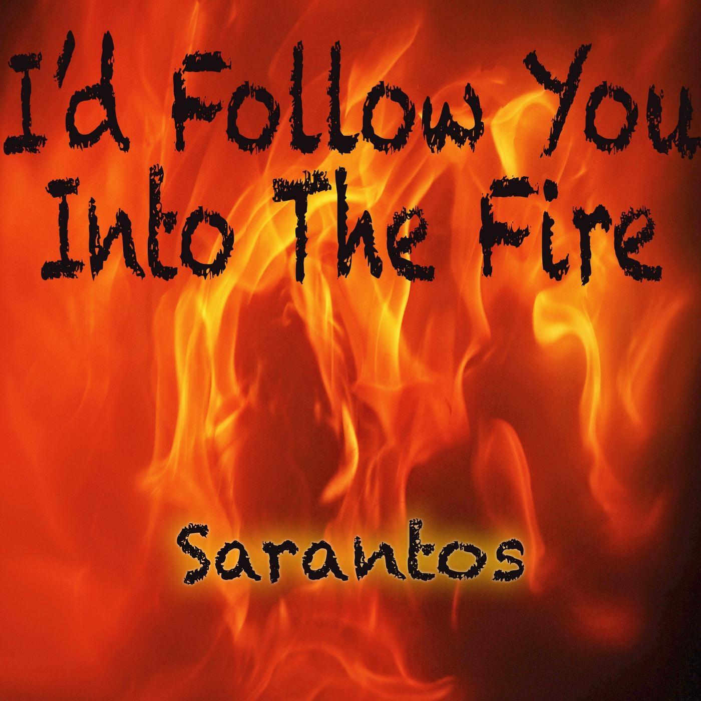I' d Follow You into Fire