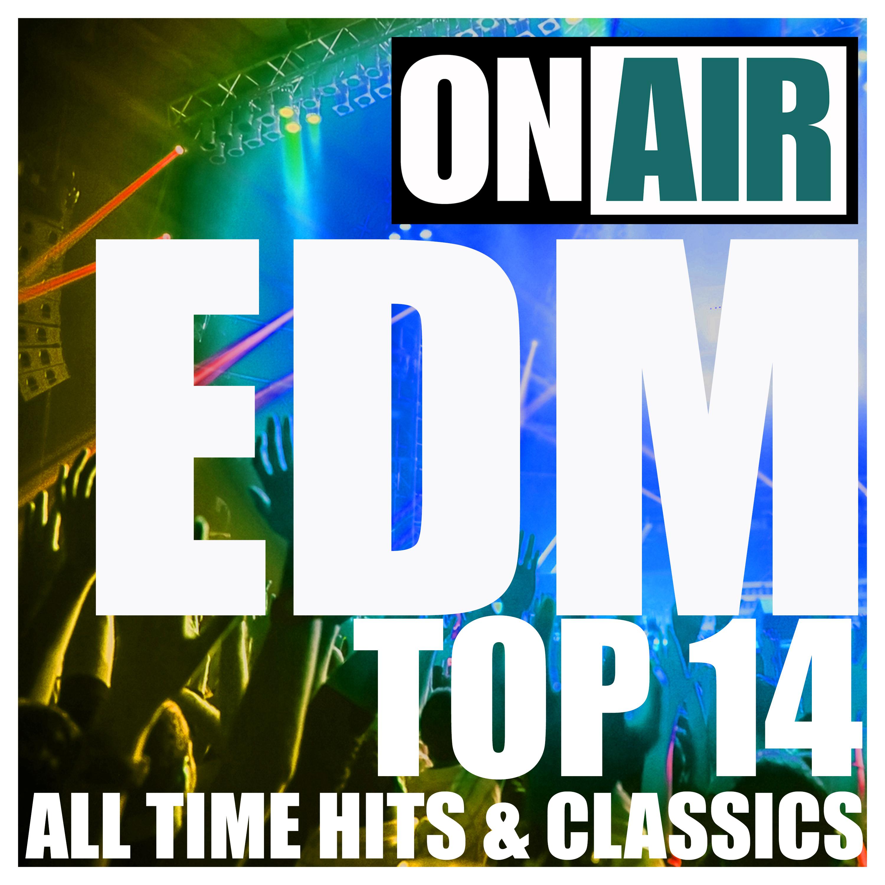 On Air EDM Top 14 (All Time Hits & Classics Sampler)
