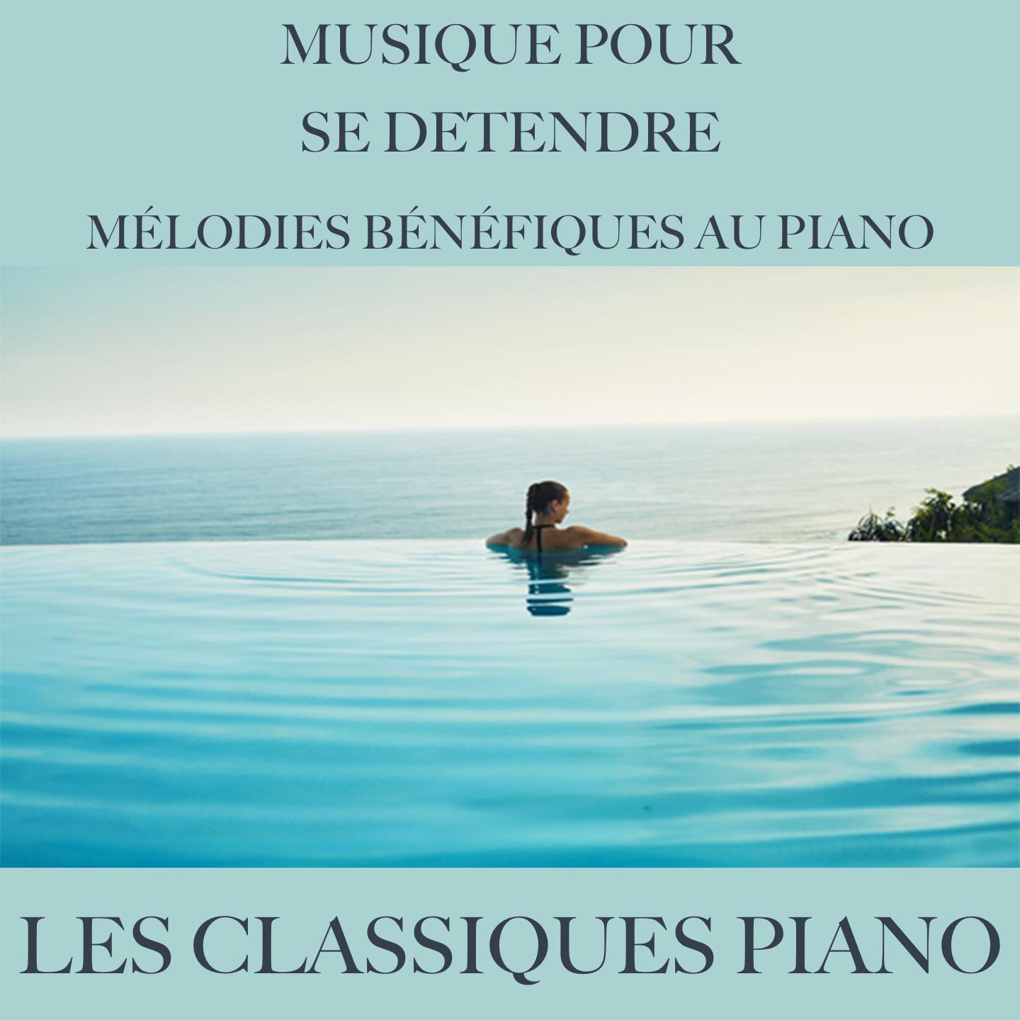 Les Classiques Piano: Musique Pour Se De tendre Me lodies be ne fiques au piano