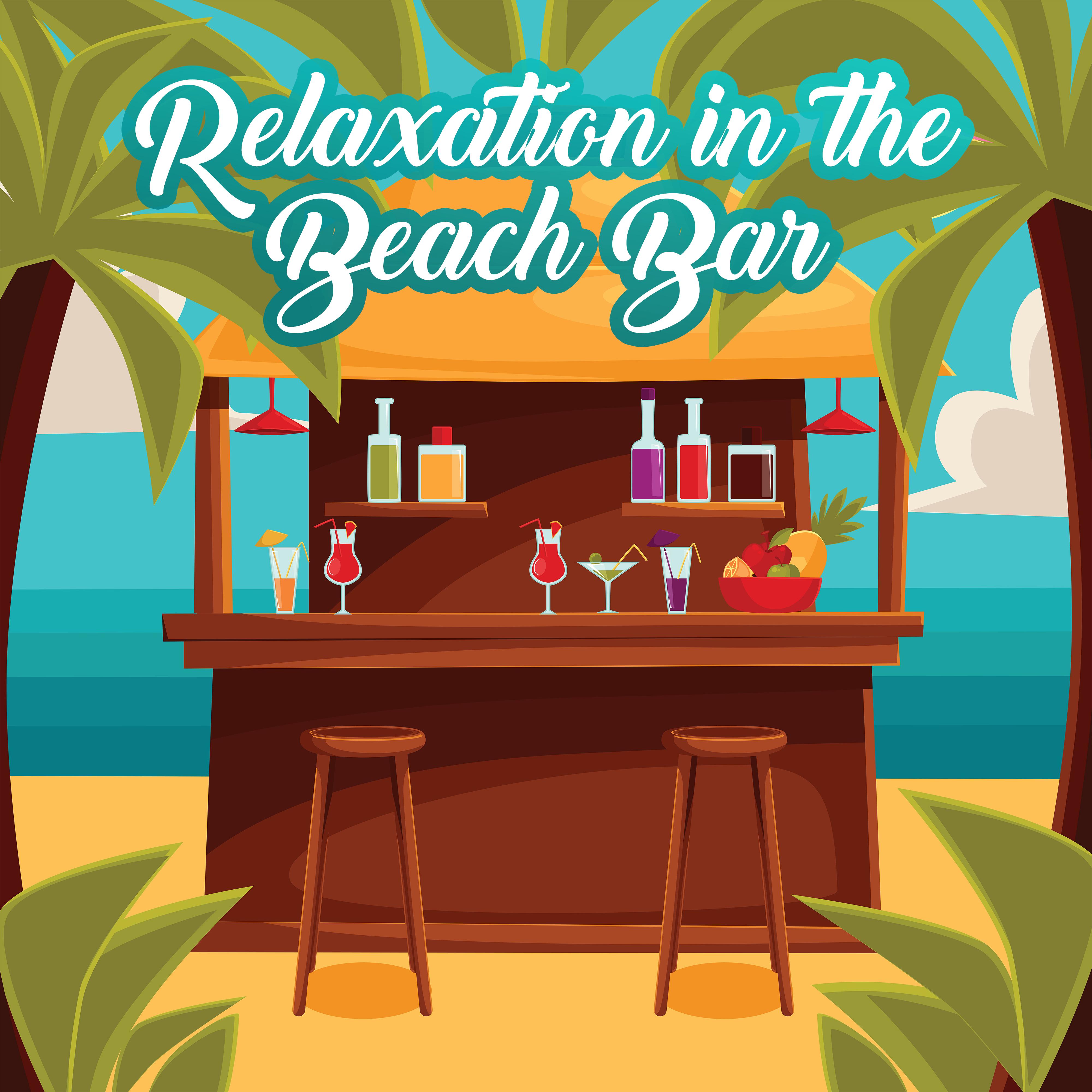 Relaxation in the Beach Bar: 15 Chillout Holiday Songs, Best 2019 Chill Beats, Summer Time Good Vibrations