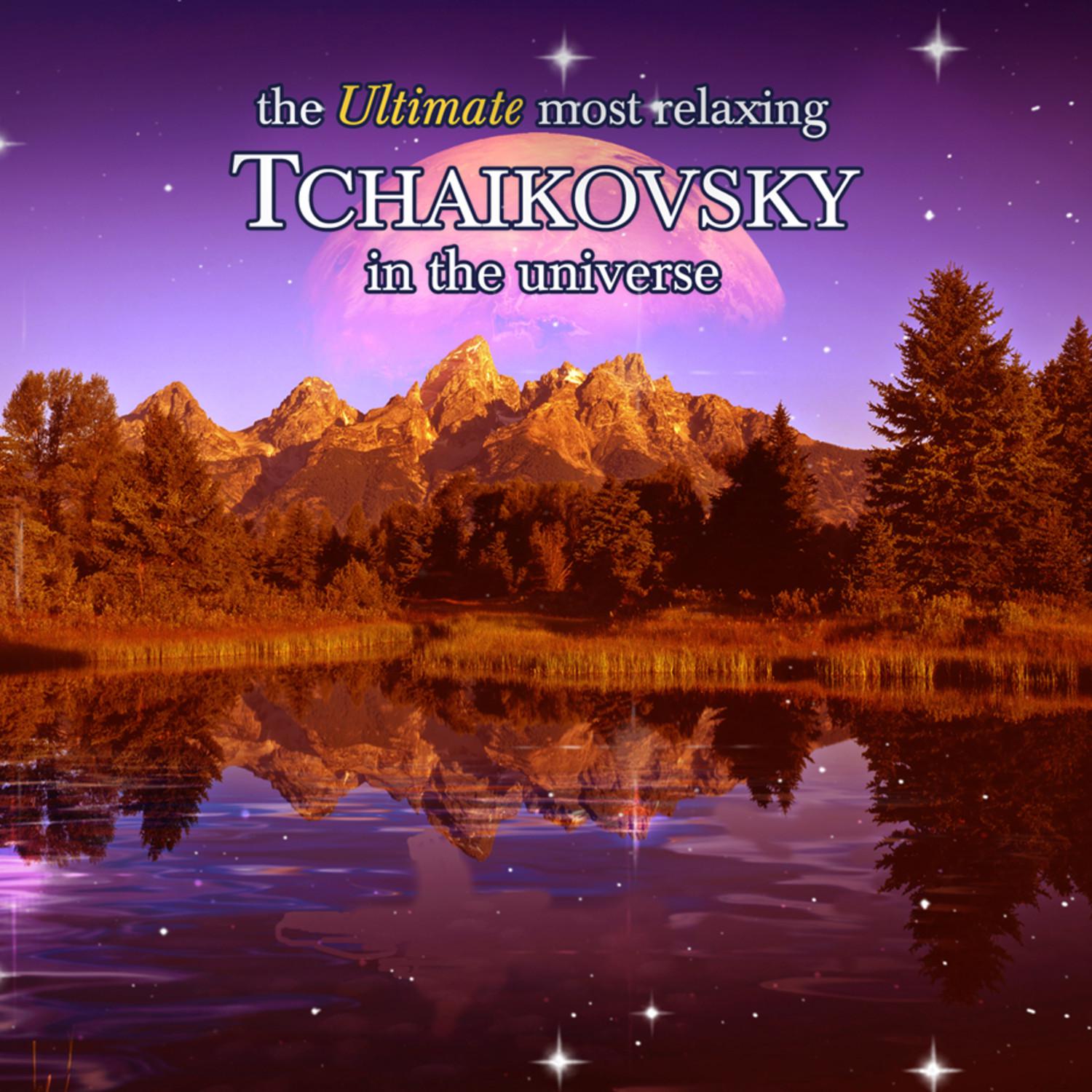 The Ultimate Most Relaxing Tchaikovsky In the Universe