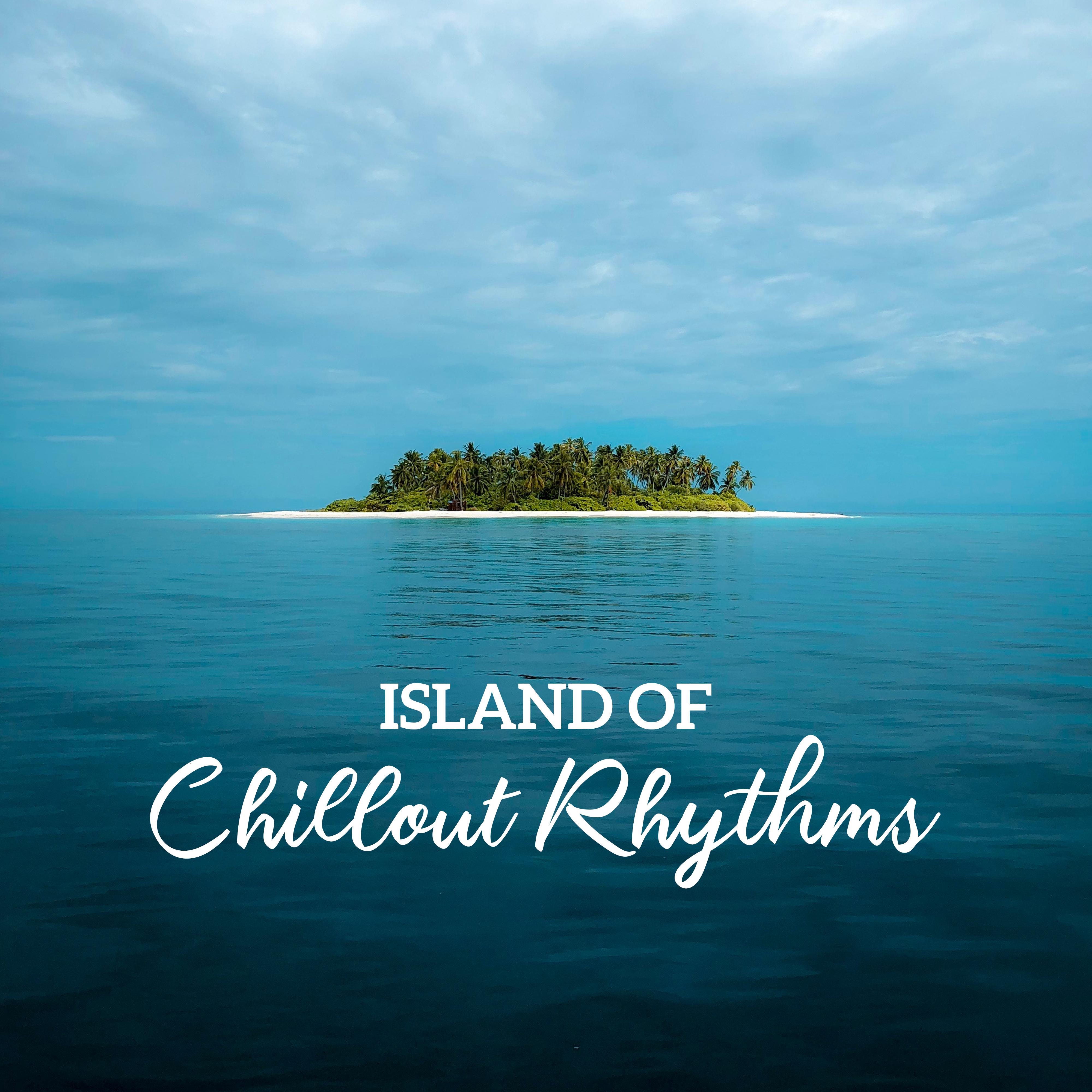 Island of Chillout Rhythms: Selection of Best 2019 Chill Out Music, Perfect Slow Party Beats, Rest on the Beach, Afterparty Vibes