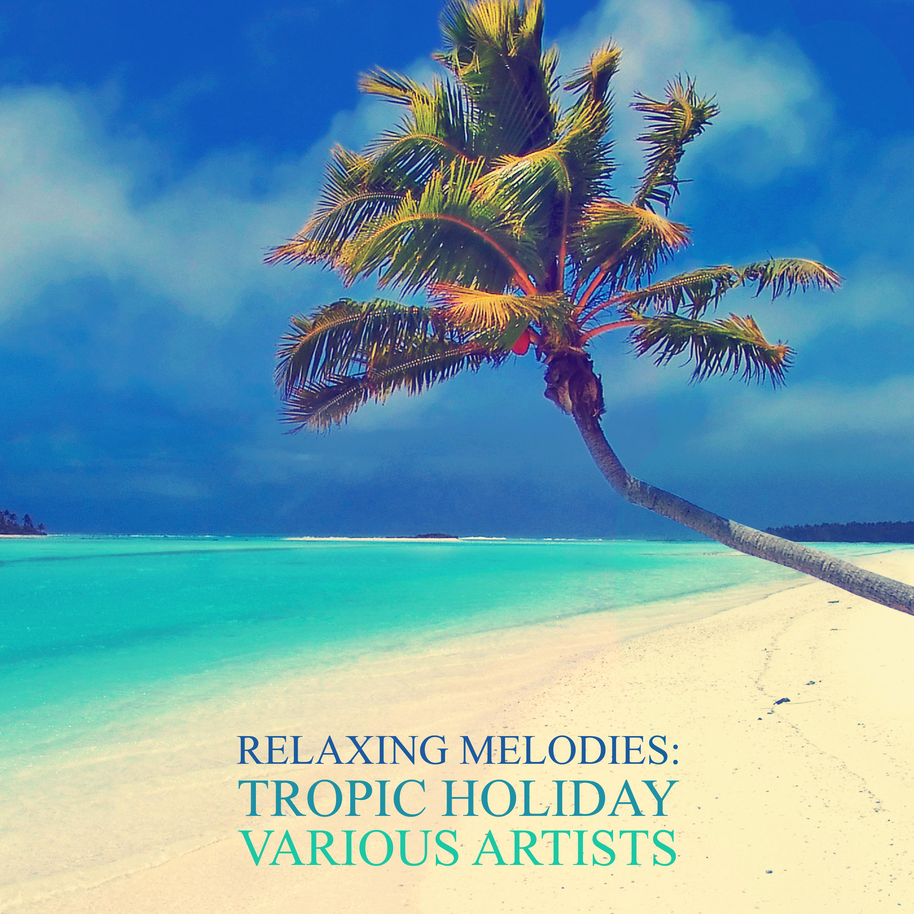 Relaxing Melodies: Tropic Holiday