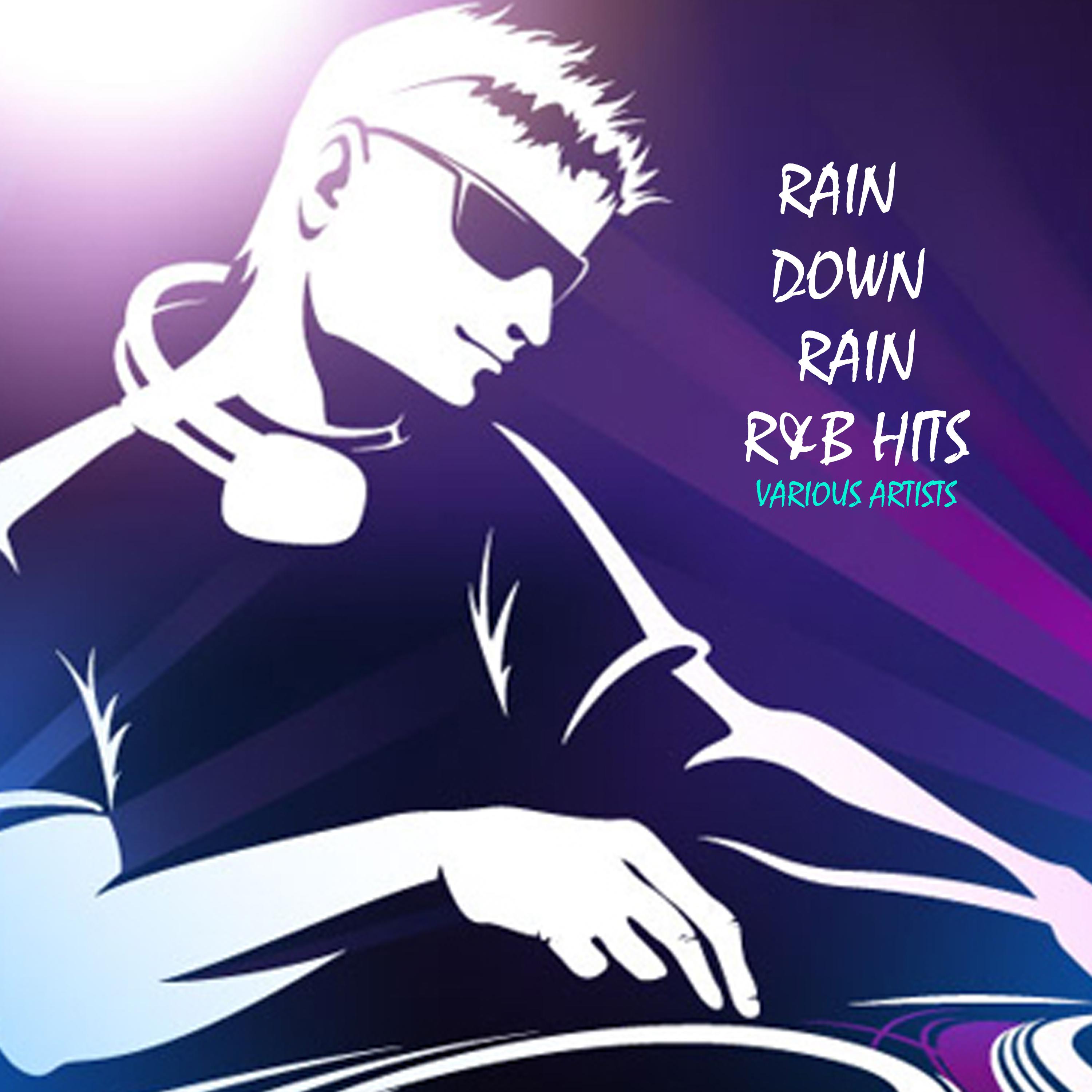 Rain Down Rain - R&B Hits