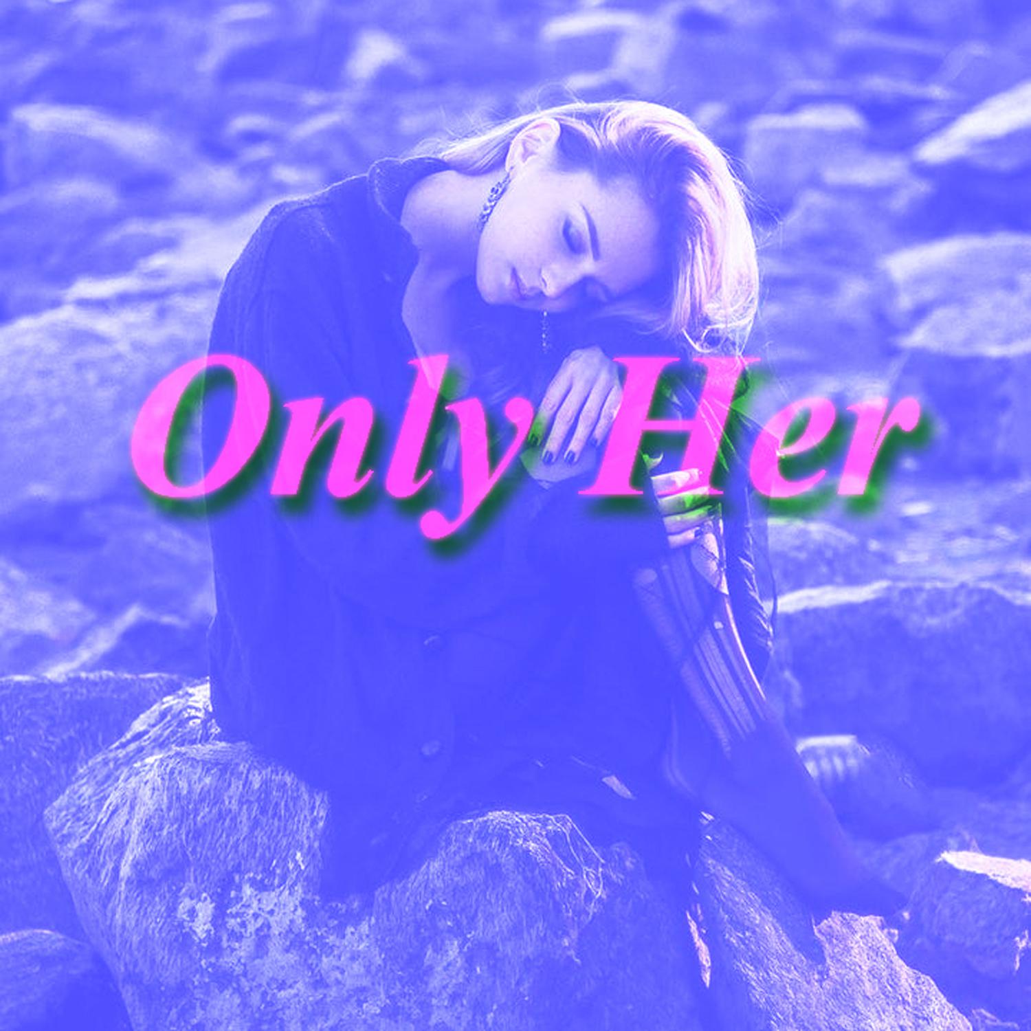 Only Her