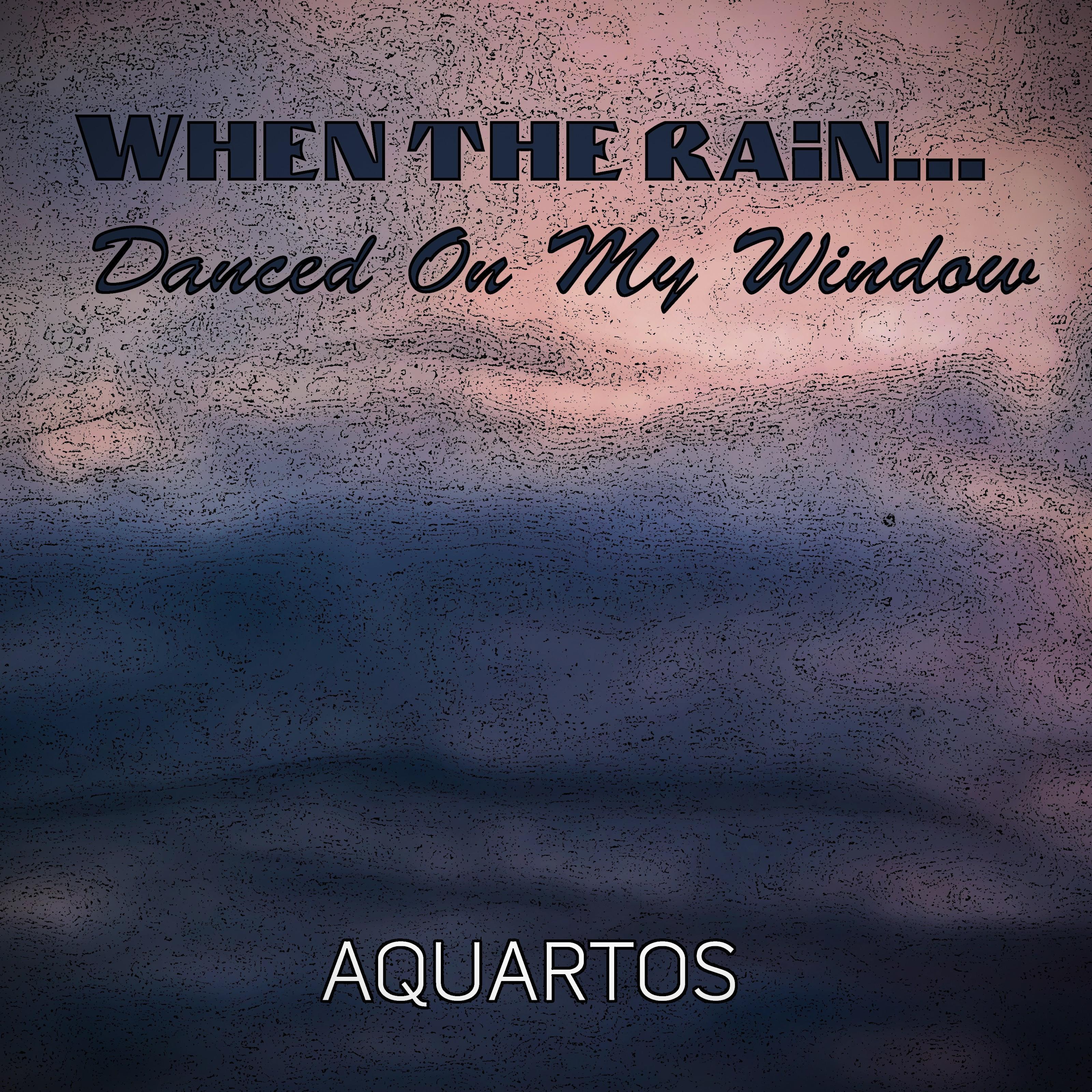 When the Rain Danced on My Window