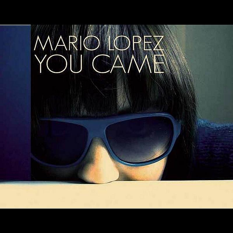 You Came (Mario Lopez Club Mix)
