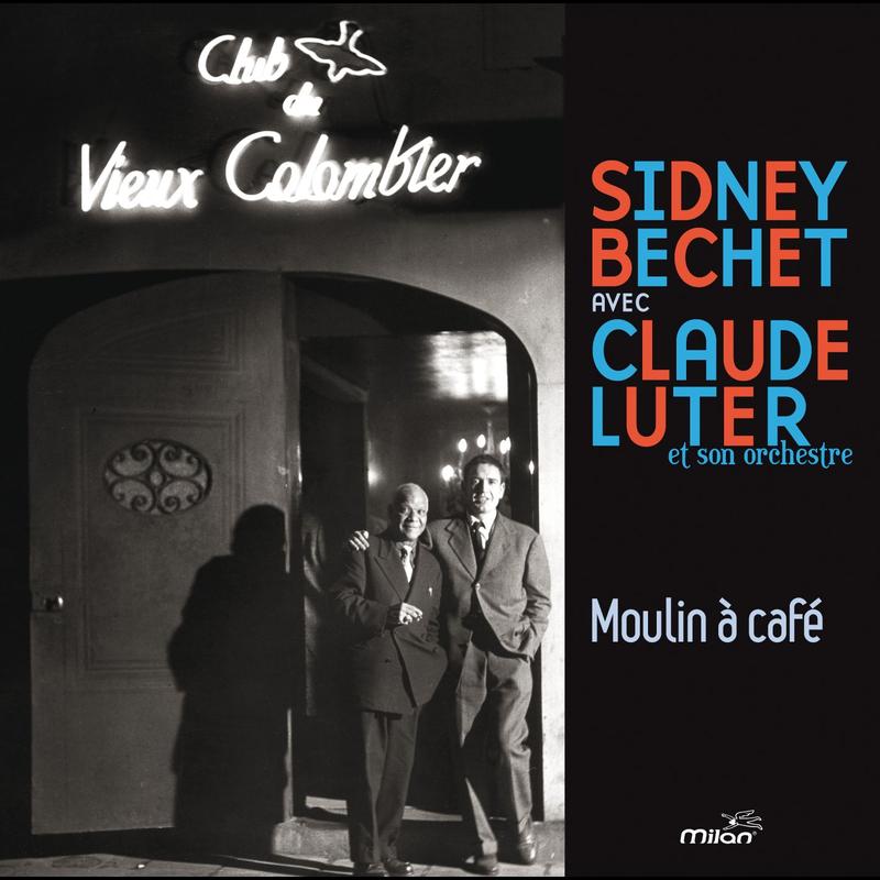 Sidney Bechet avec Claude Luter et son orchestre  Moulin a Cafe