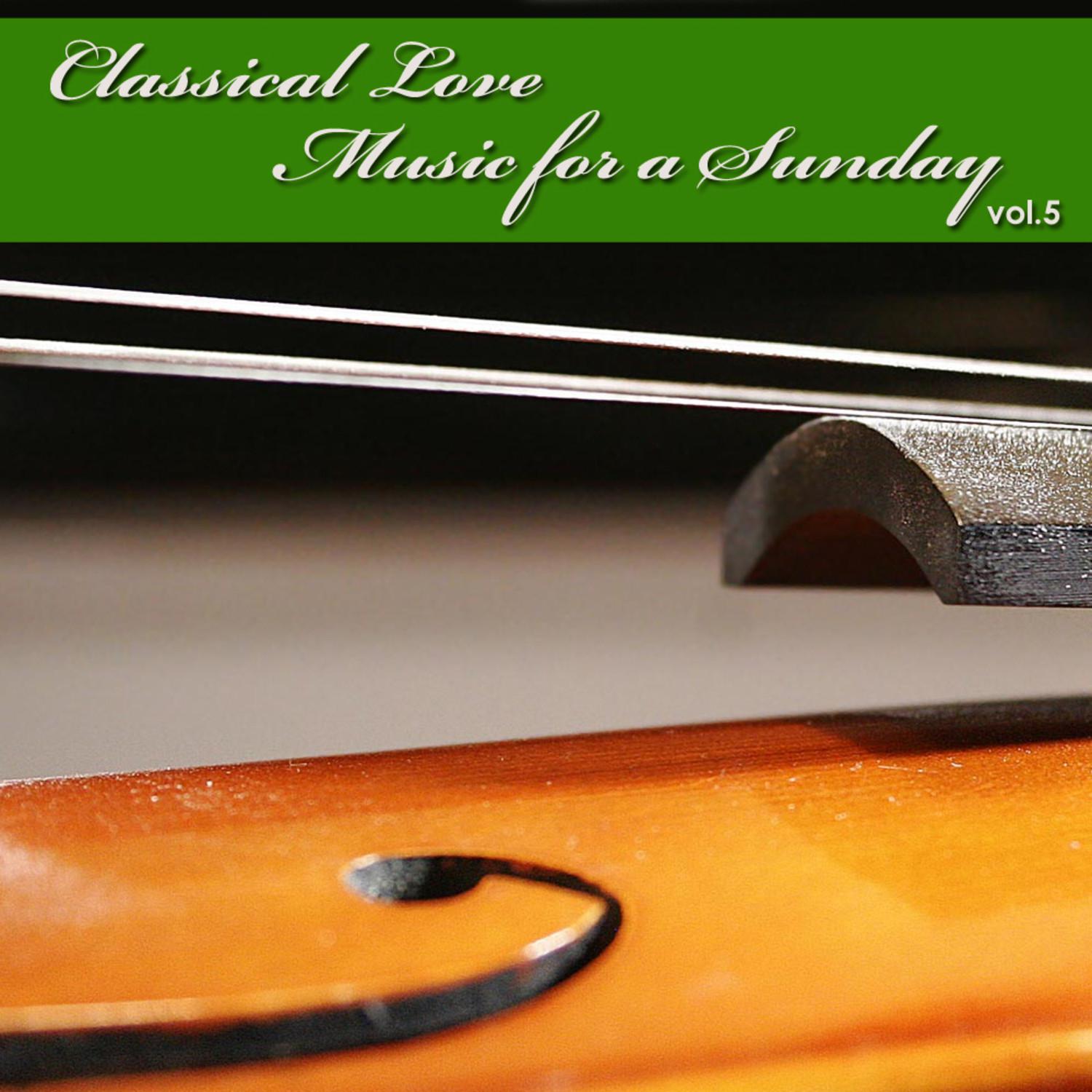 Classical Love - Music for a Sunday Vol 5