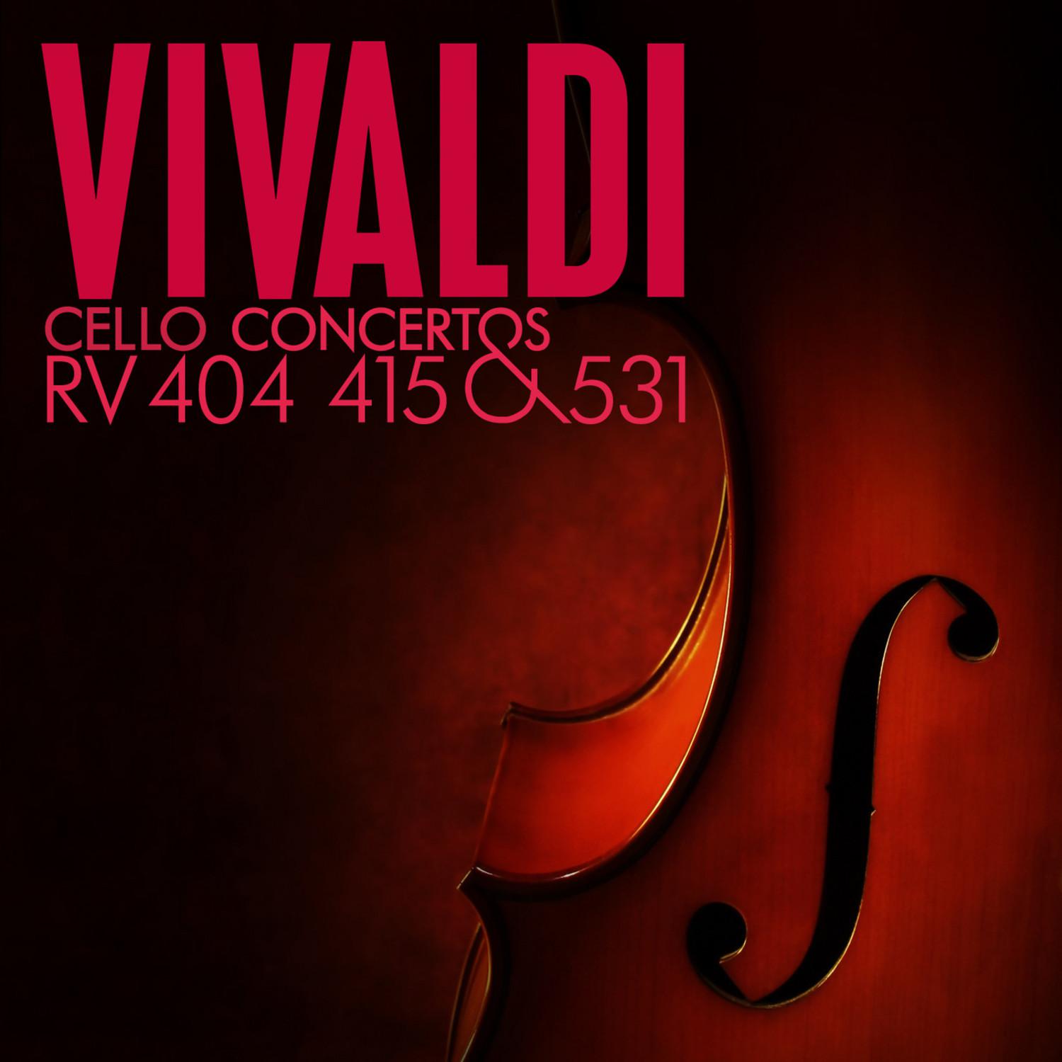 Vivaldi: Cello Concertos, RV 404, 415 and 531