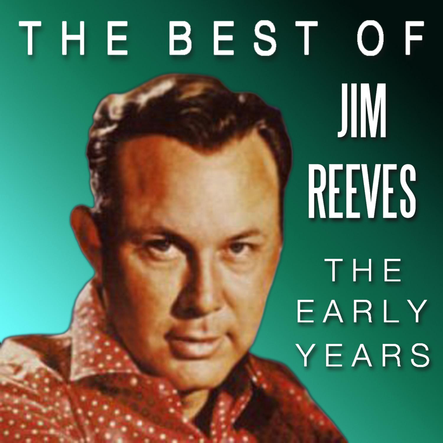 The Best of Jim Reeves - The Early Years