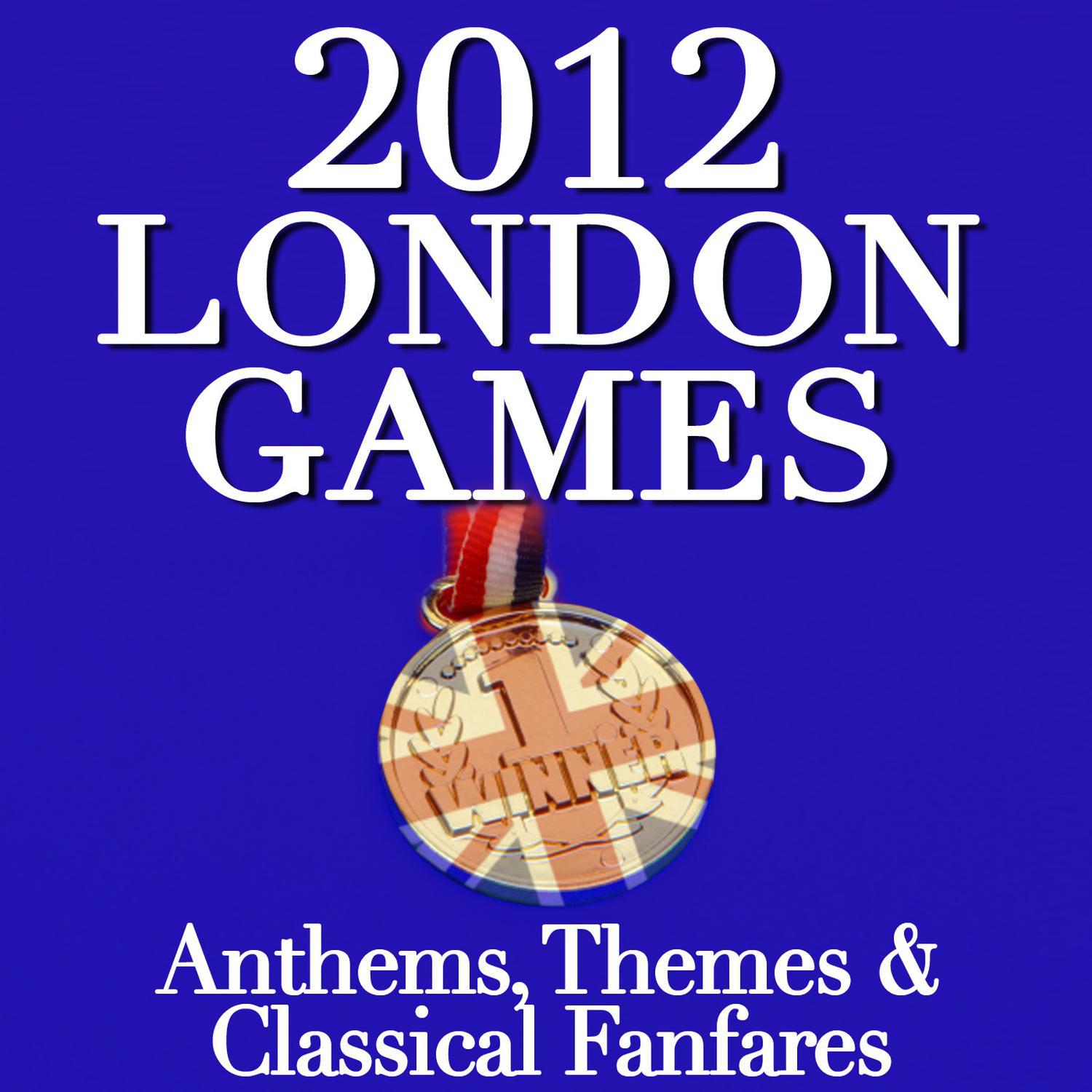 2012 London Games - Anthems, Themes & Classical Fanfares