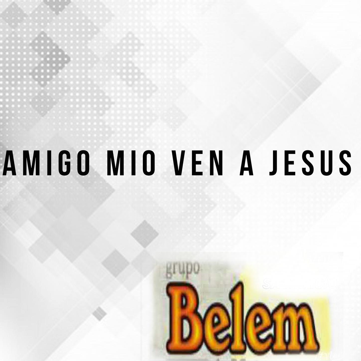 AMIGO MIO VEN A JESUS