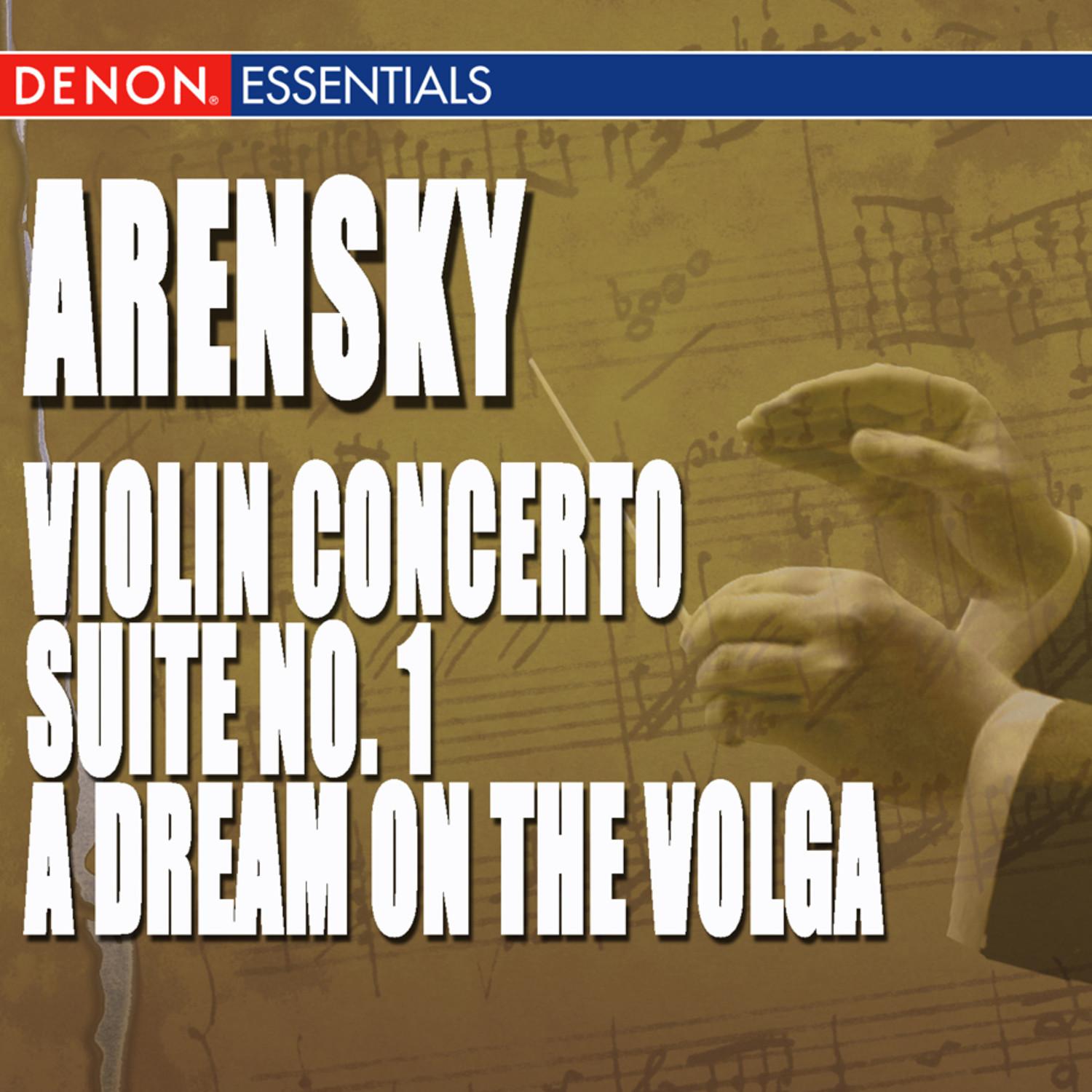 Arensky: Violin Concerto - Suite No. 1 - A Dream on the Volga, Opera Overture