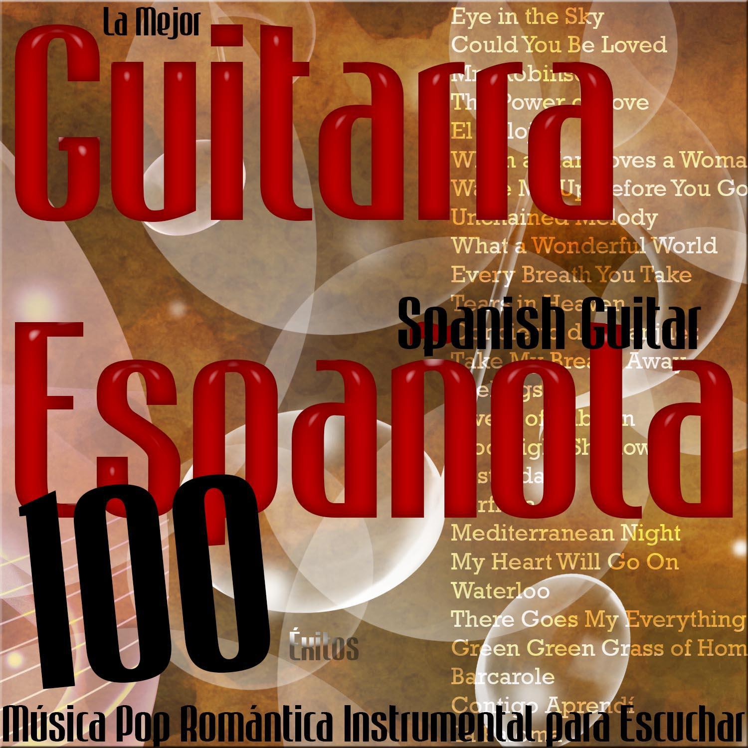 La Mejor Guitarra Espa ola: Mu sica Pop Roma ntica Instrumental para Escuchar Spanish Guitar. 100 É xitos