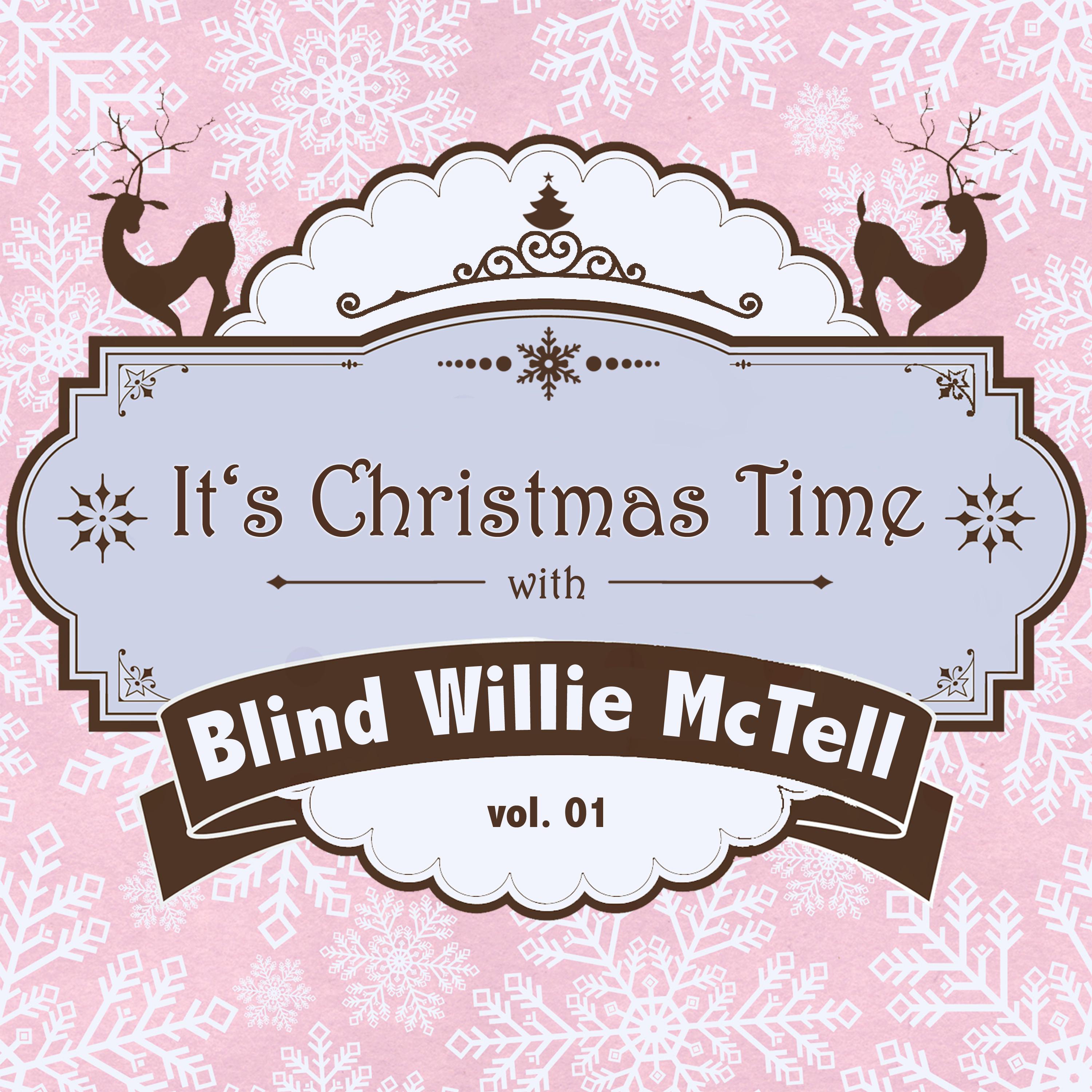 It's Christmas Time with Blind Willie Mctell, Vol. 01