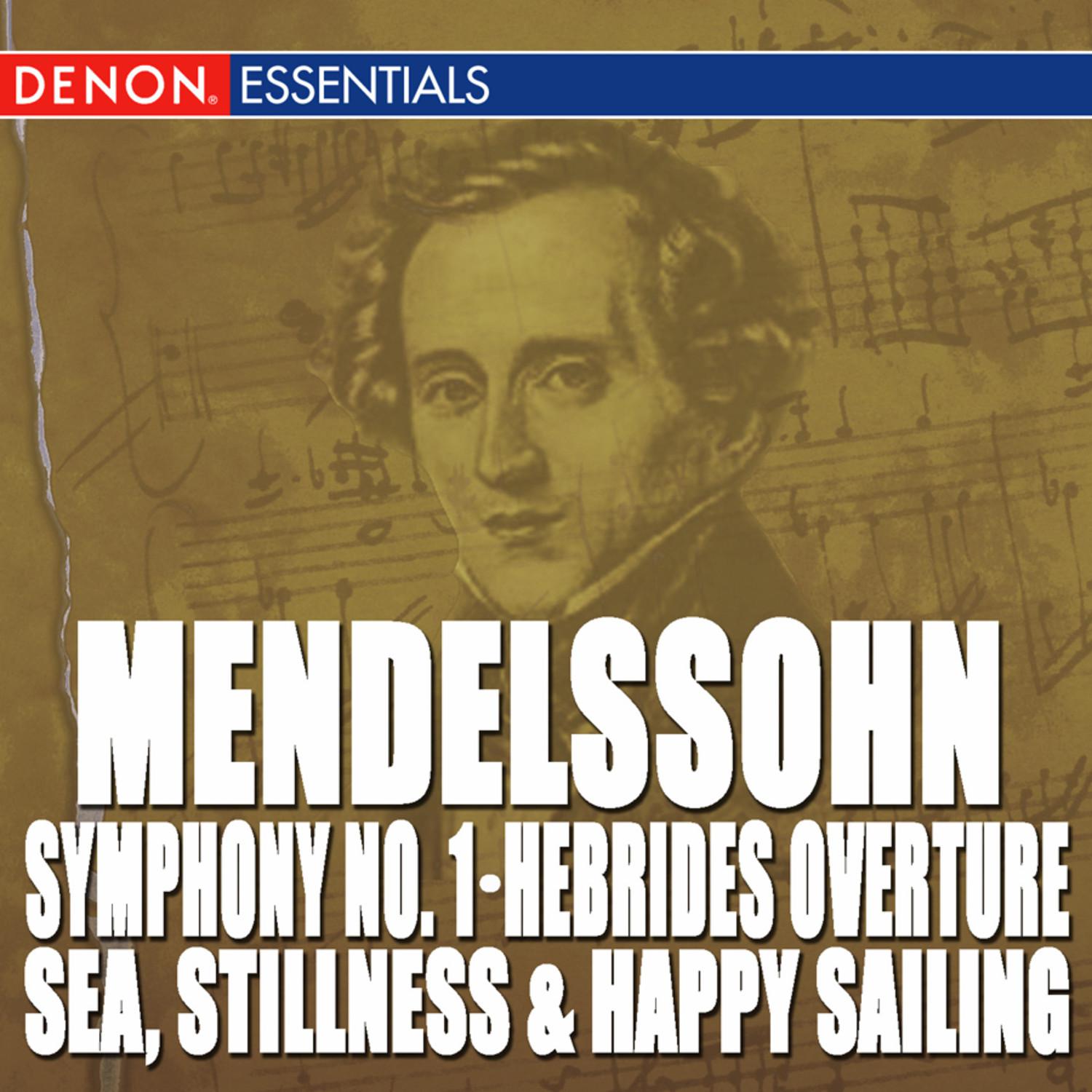 Mendelssohn: Symphony No. 1 - The Hebrides Overture - Sea, Stillnes and Happy Sailing
