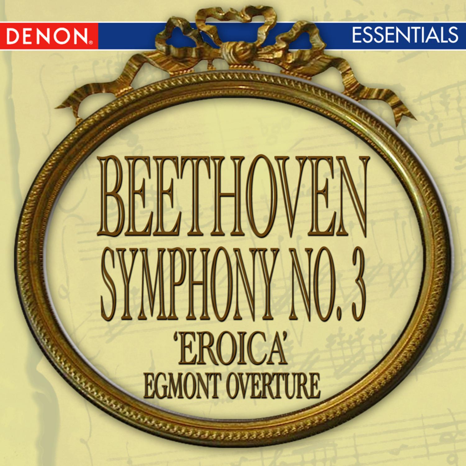 Beethoven: Symphony No. 3 'Eroica' - Egmont Overture