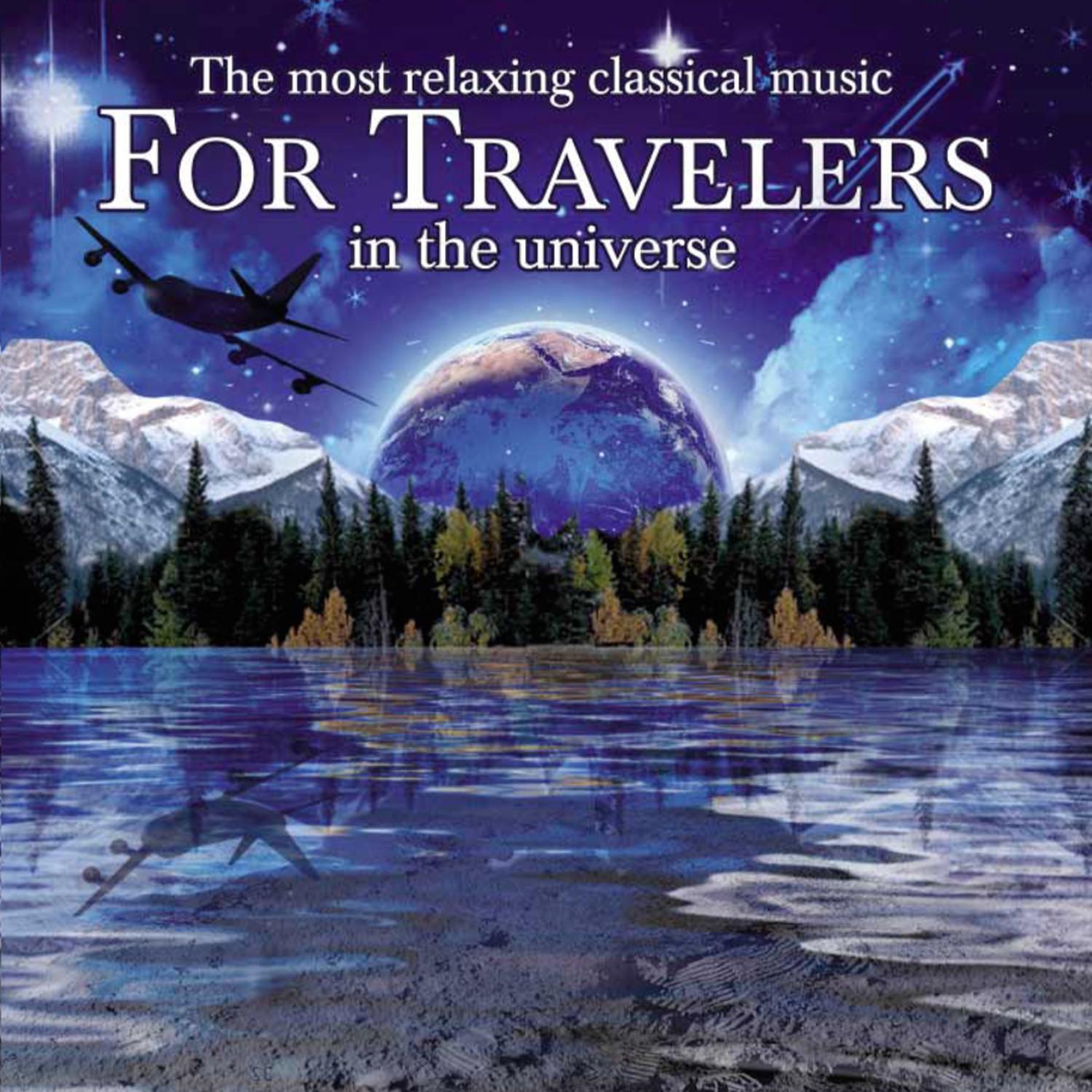 The Most Relaxing Classical Music for Travelers in the Universe