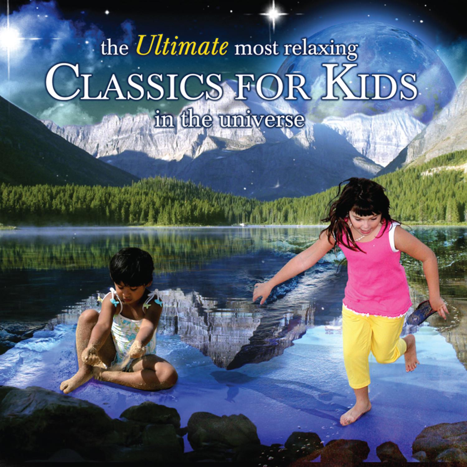 The Ultimate Most Relaxing Classics for Kids In the Universe