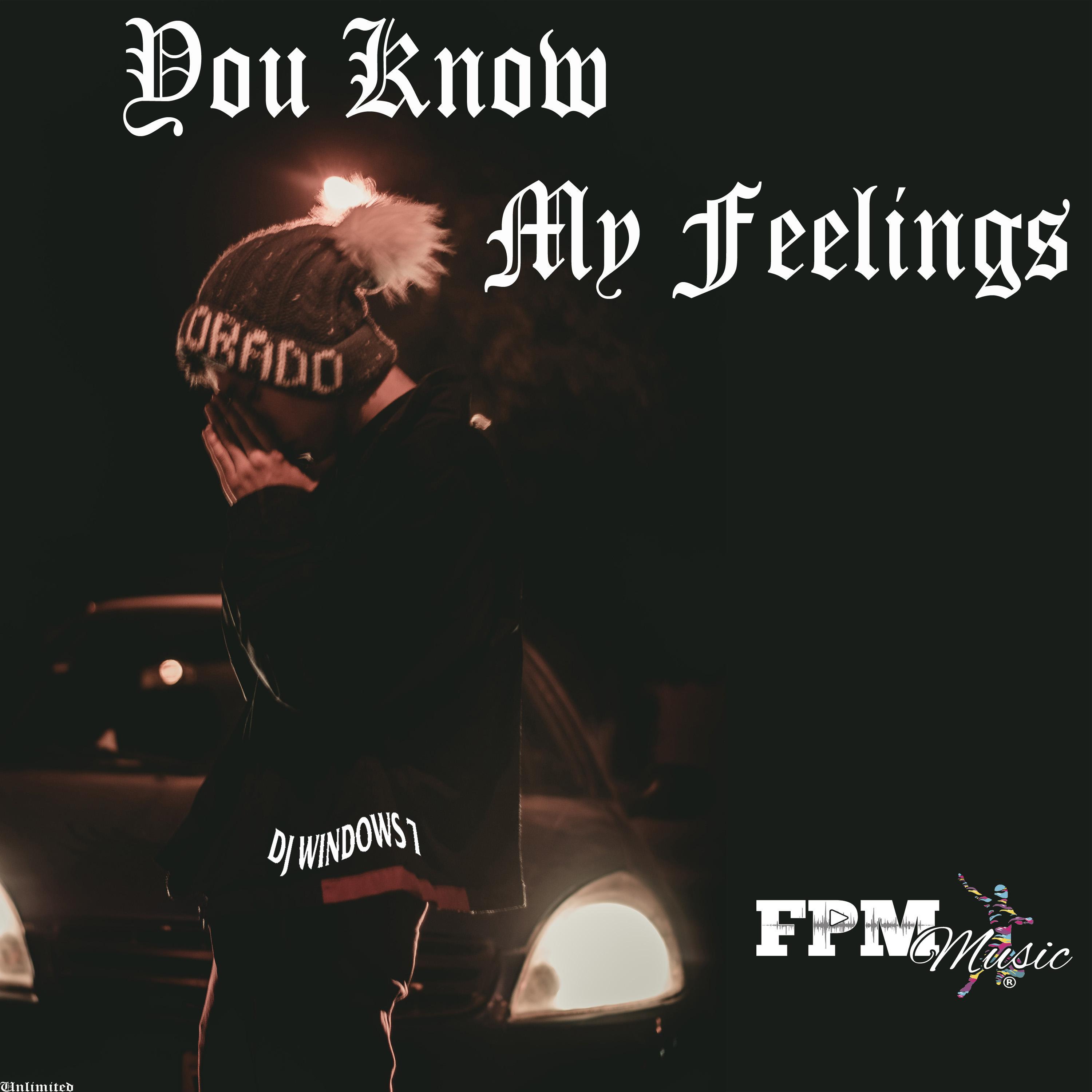 You Know My Feelings