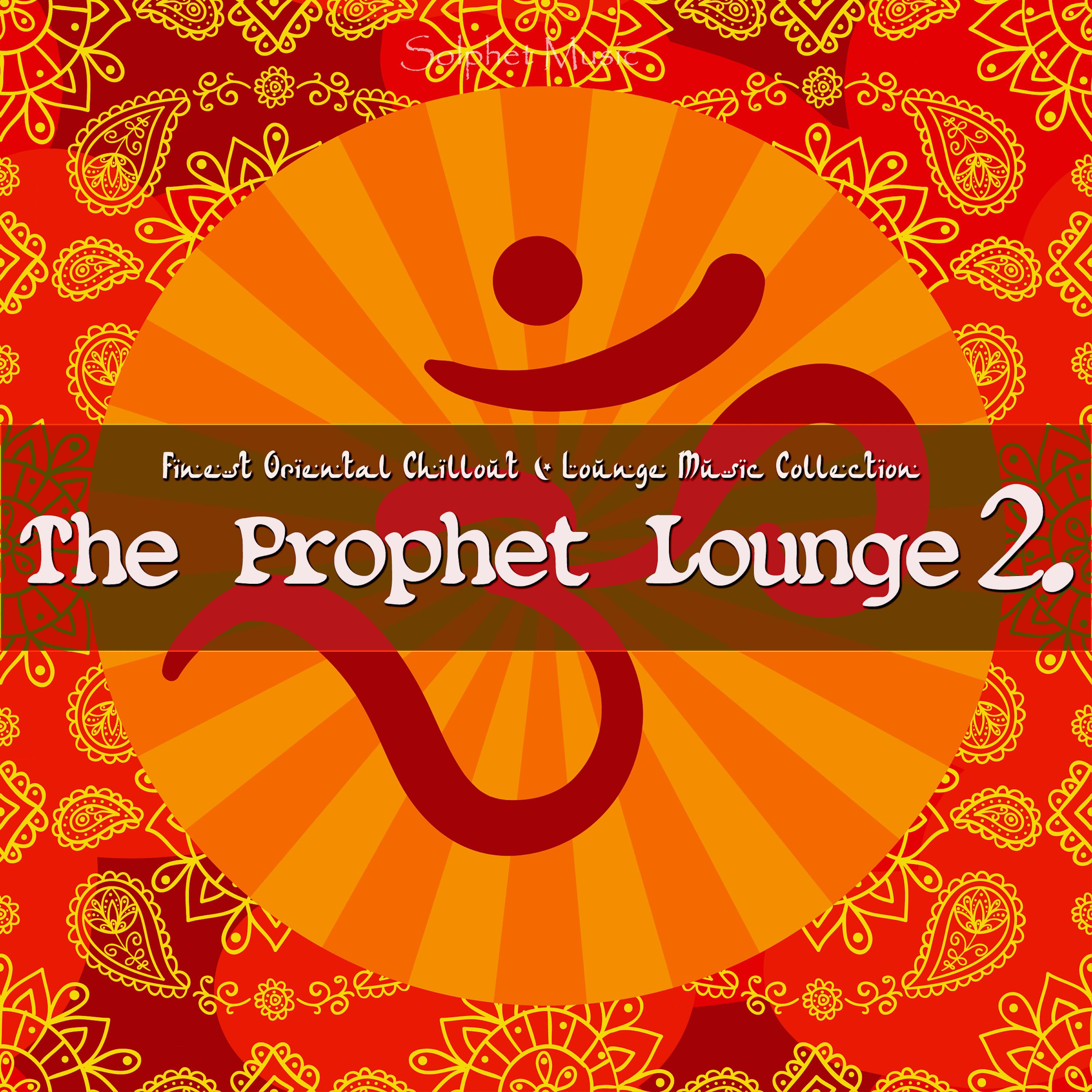The Prophet Lounge 2 (Finest Oriental Chillout & Lounge Music Collection)