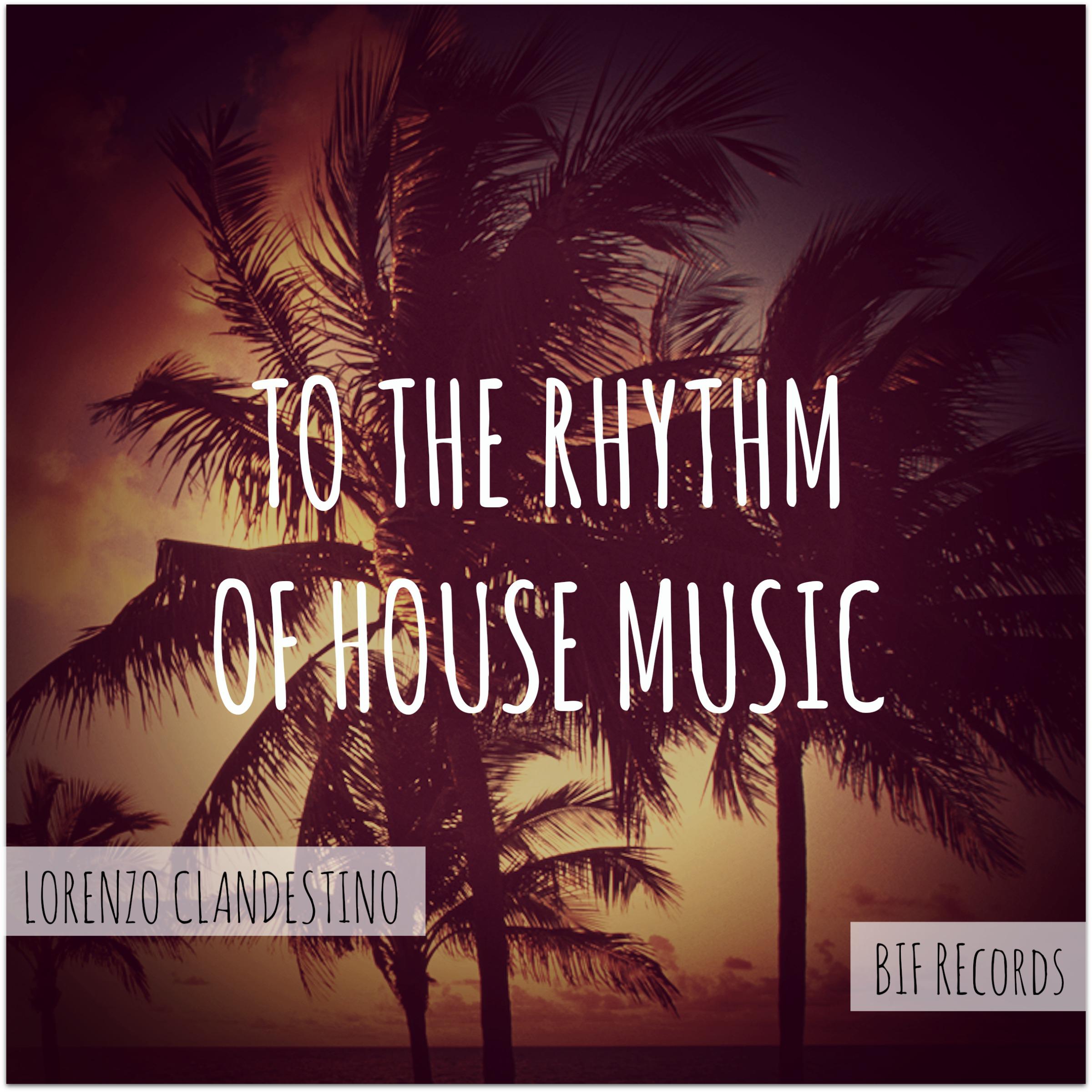 To the Rhythm of the House Music