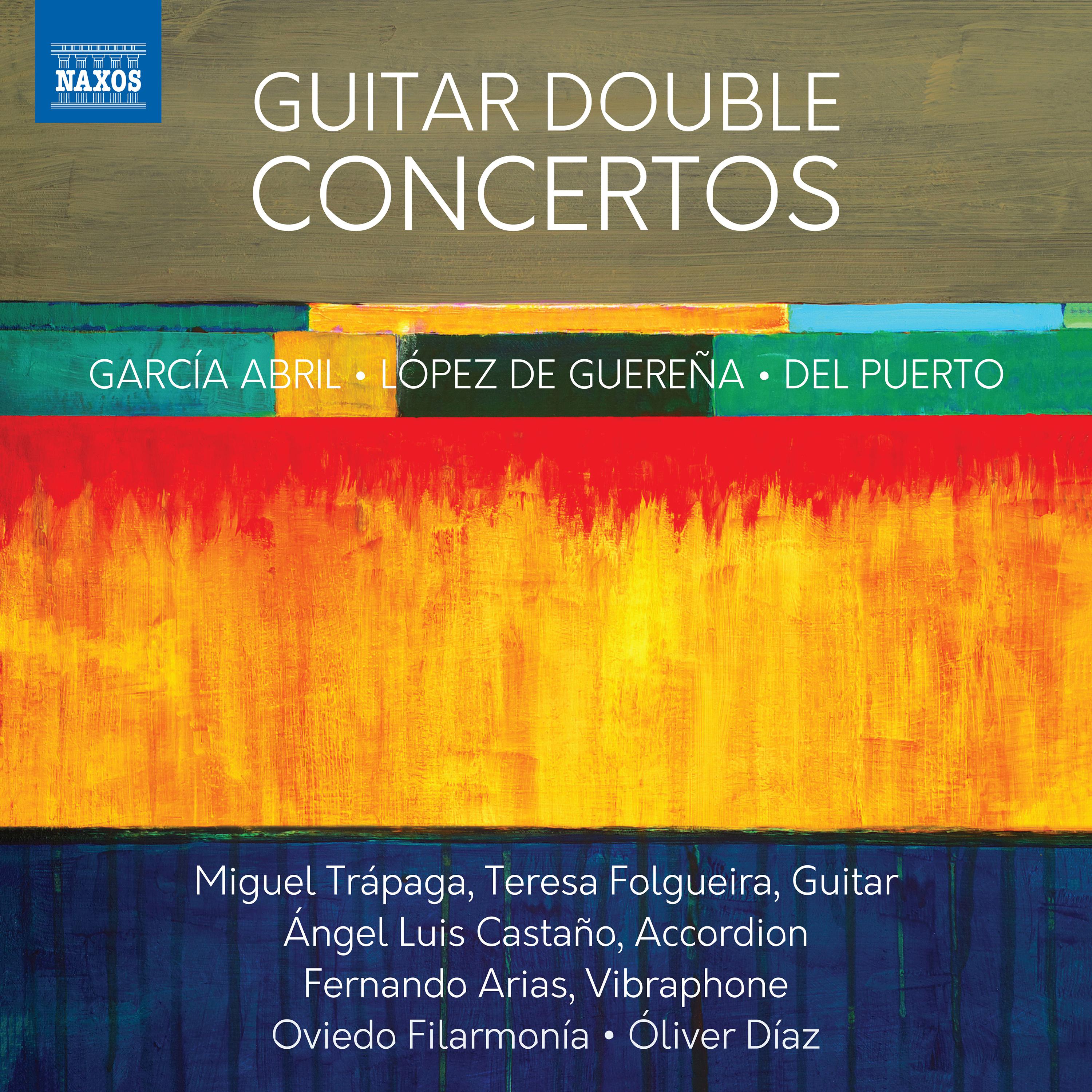 GARCÍ A ABRIL, A.  GUERE A, J. L. de  PUERTO, David del: Guitar Double Concertos Tra paga, Folgueira, Casta o, Arias, Oviedo Filarmoni a, Di az