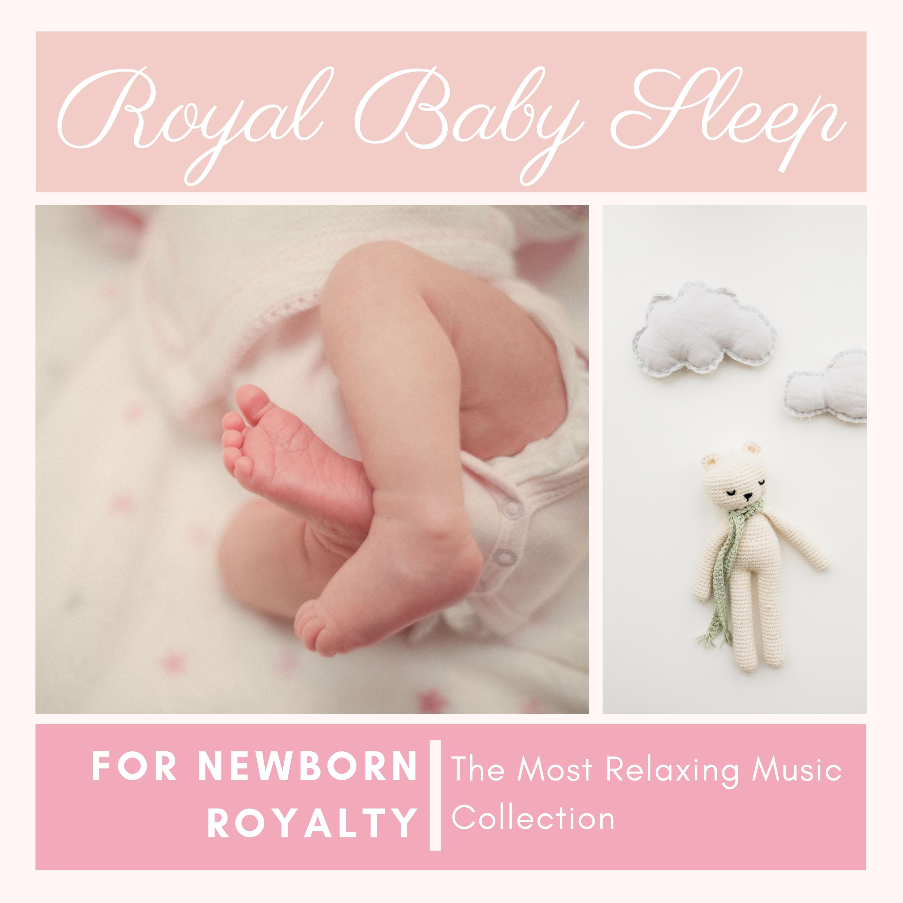 Royal Baby Sleep - The Most Relaxing Music Collection for Newborn Royalty
