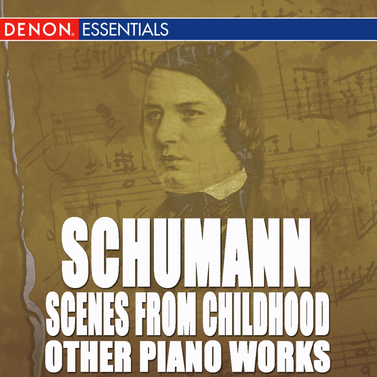 Schumann: Scenes from Childhood and Other Piano Works