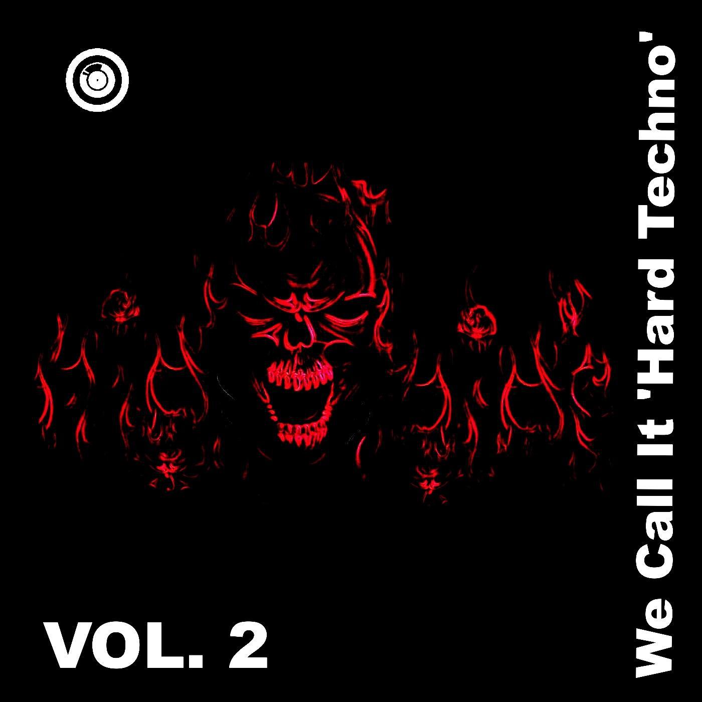 We Call It 'Hard Techno' Vol. 2
