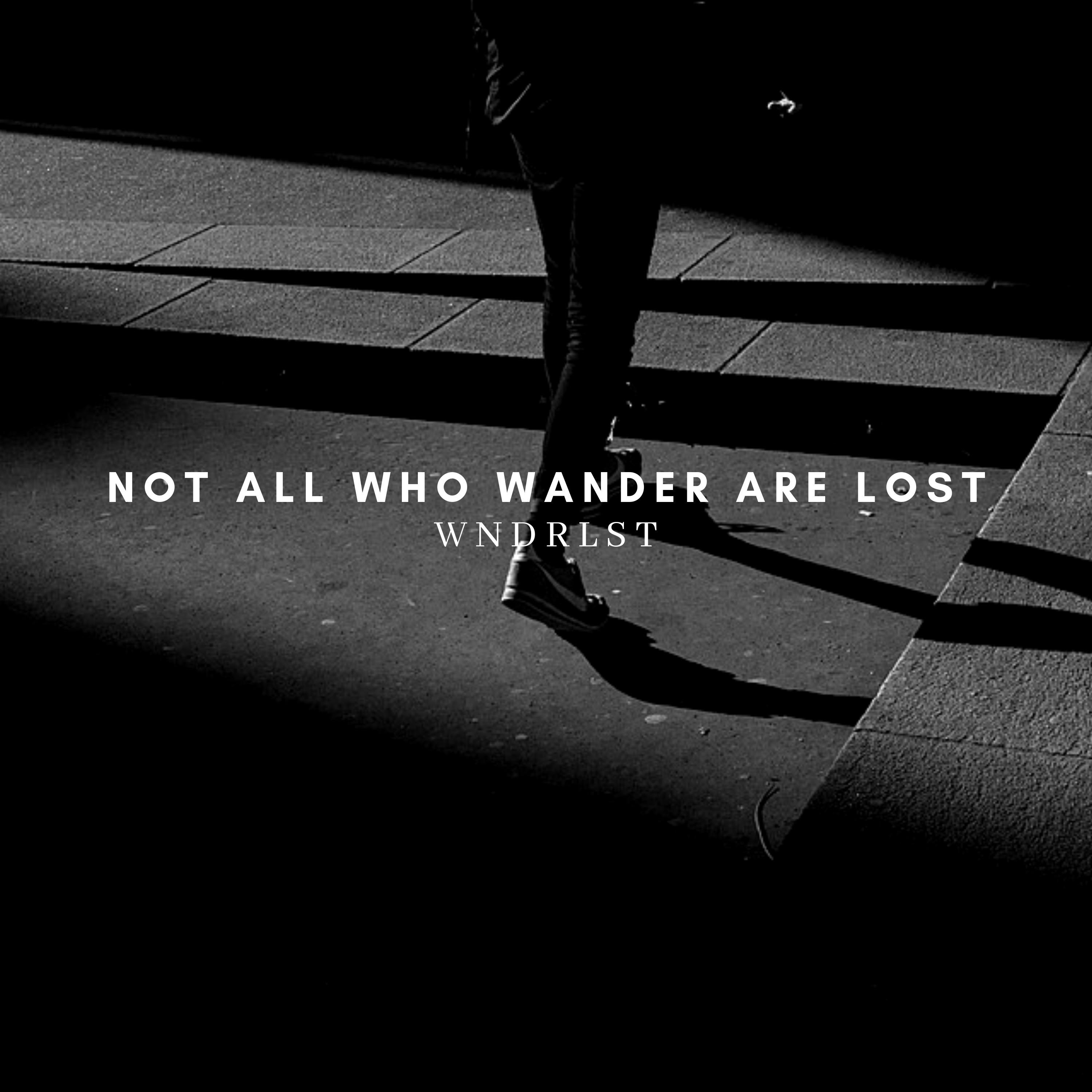 Not All Who Wander Are Lost